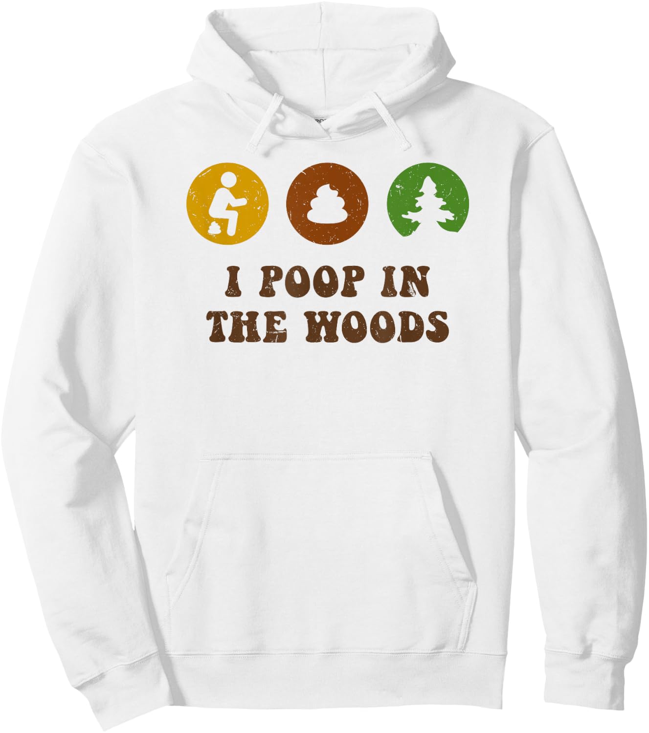 I Poop In The Woods Funny Outdoors Hoodie - Hoodie | White