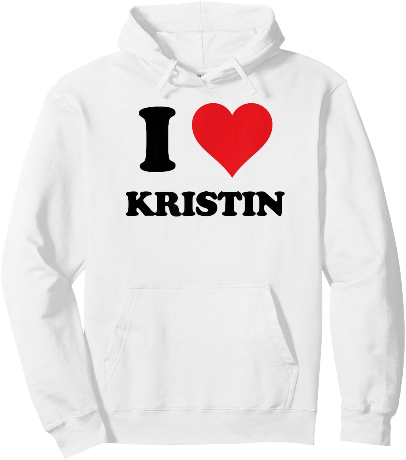 I Heart Kristin First Name I Love Personalized Stuff Hoodie - Hoodie | White