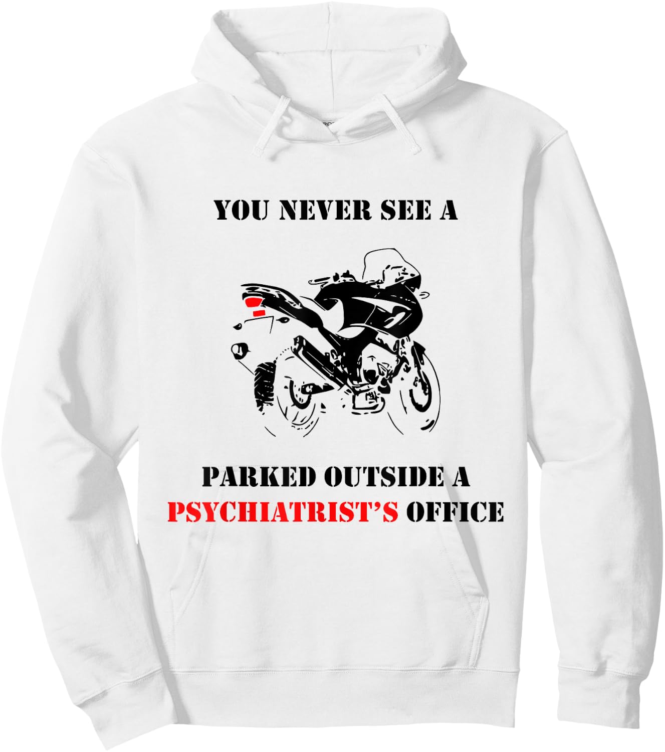 You Never See A Motorcycle Parked Outside A Psychiatrist Hoodie - Hoodie | White
