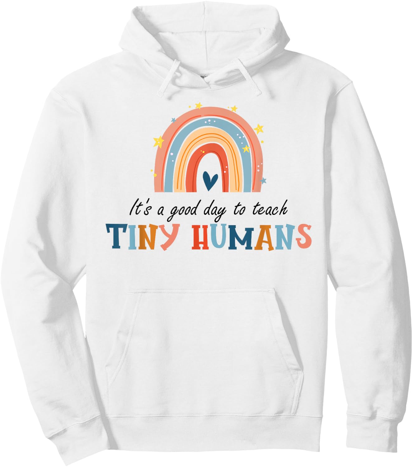 Good Day to Teach Tiny Humans Funny Rainbow Teacher Hoodie - Hoodie | White