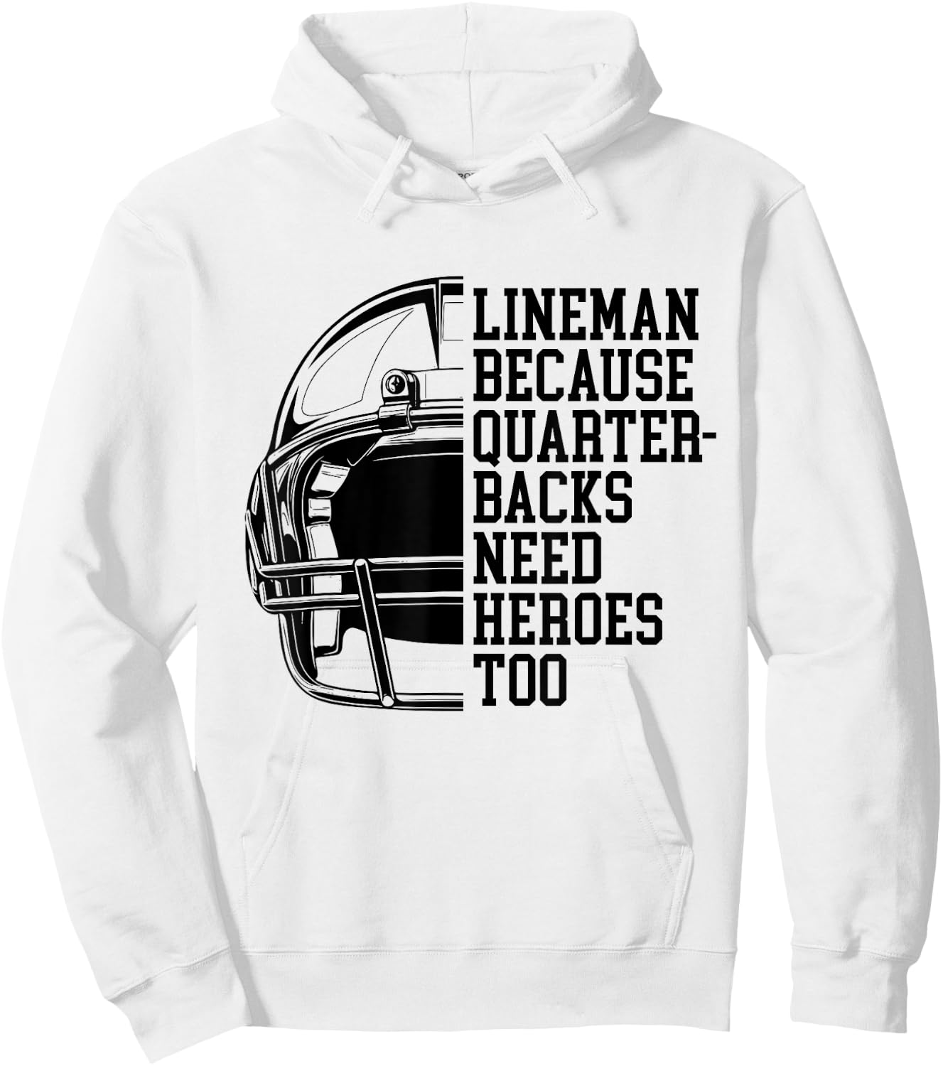 Lineman Because Quarterbacks Need Heroes Football Linemen Hoodie - Hoodie | White