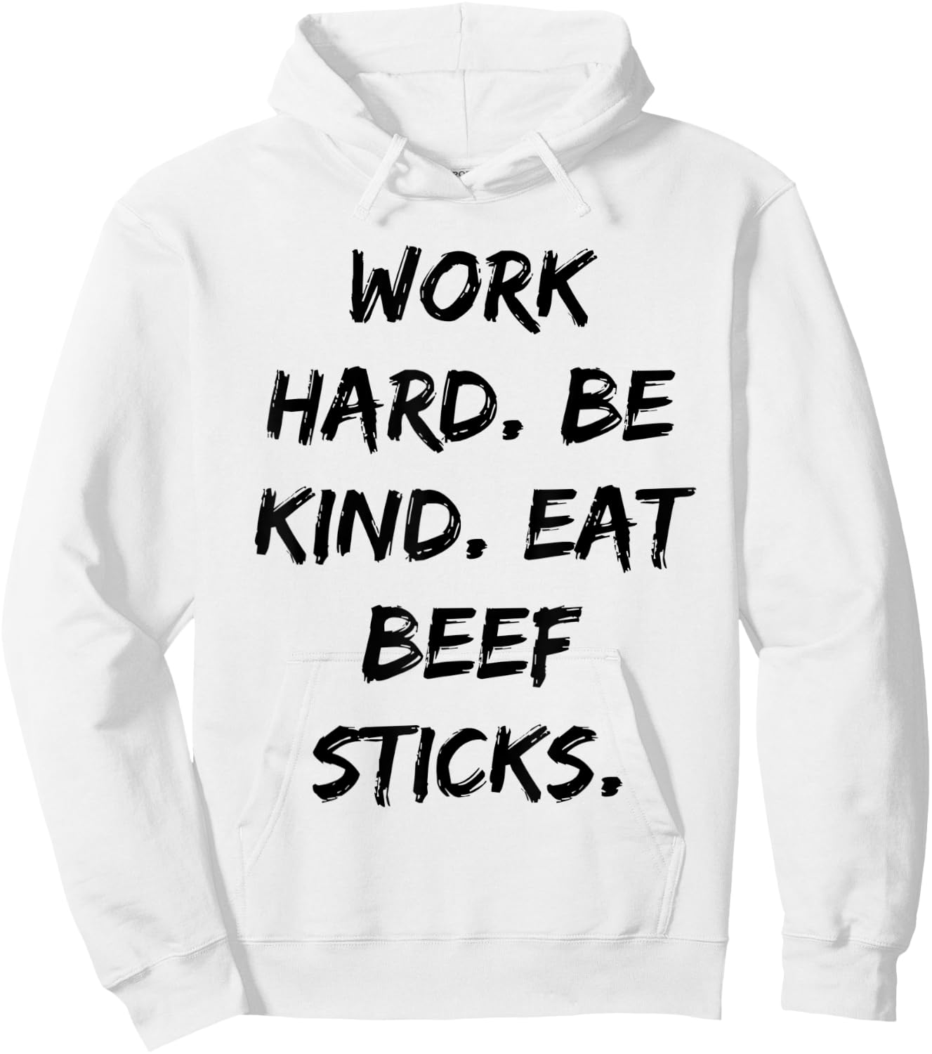Work Hard Be Kind Eat Beef Sticks Funny Quote Hoodie - Hoodie | White