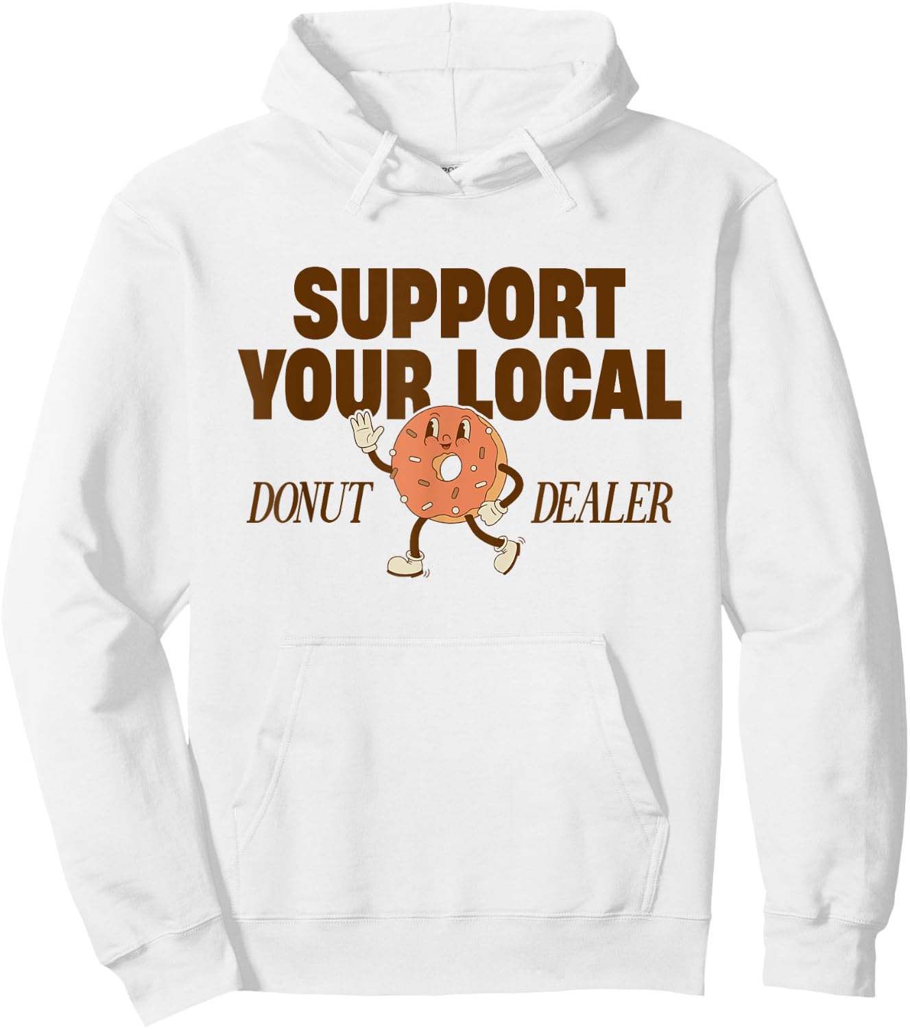 Support Your Local Donut Dealer Funny Doughnut Lover Donuts Hoodie - Hoodie | White