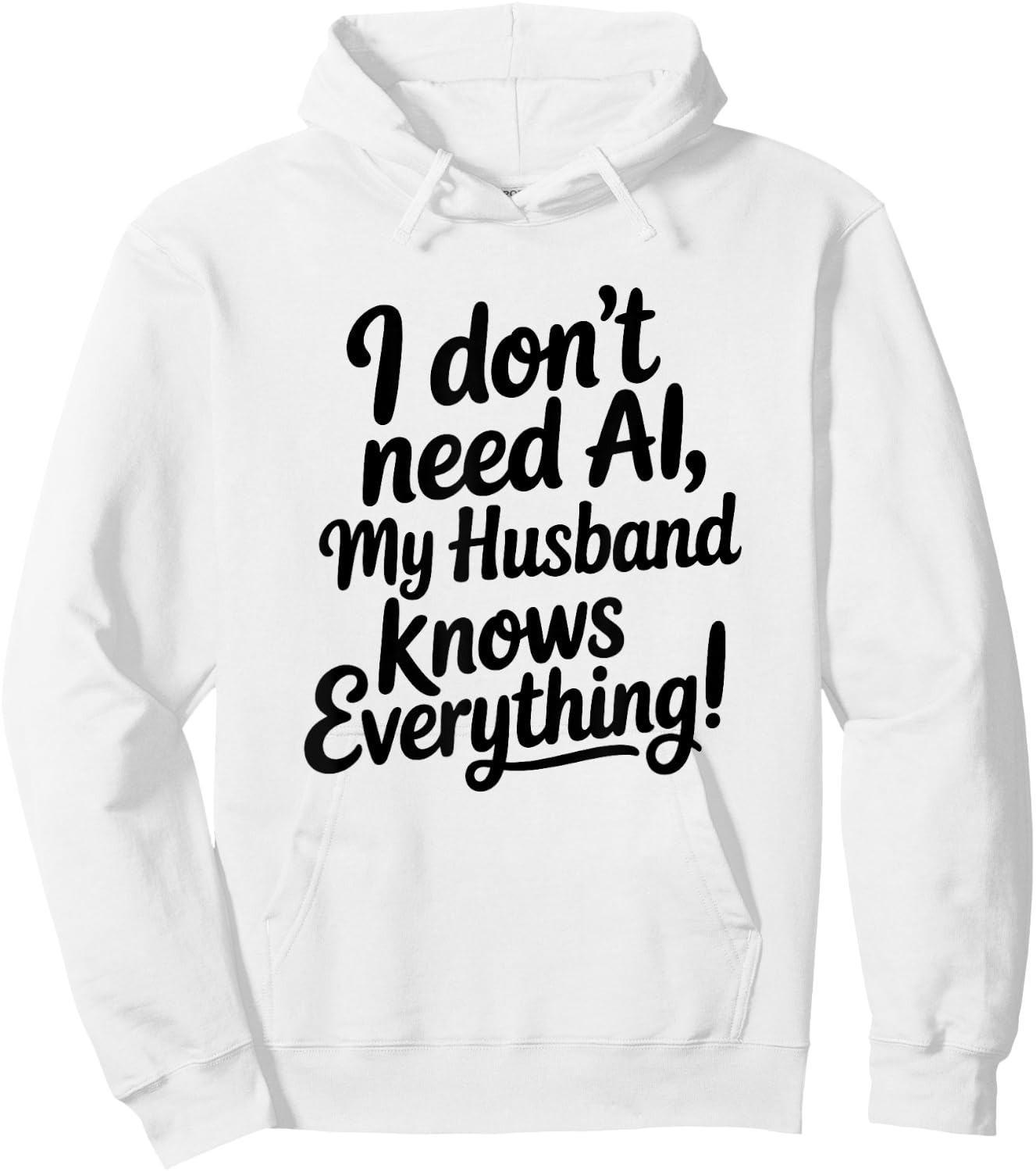 I Don't Need AI My Husband Knows Everything Hoodie - Hoodie | White