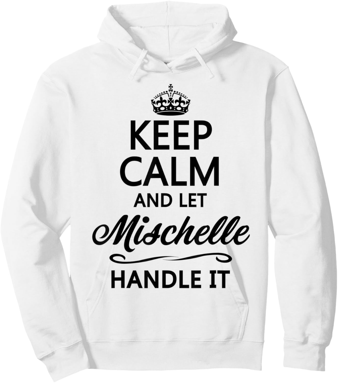 KEEP CALM and let MISCHELLE Handle It | Funny Name Gift Hoodie - Hoodie | White