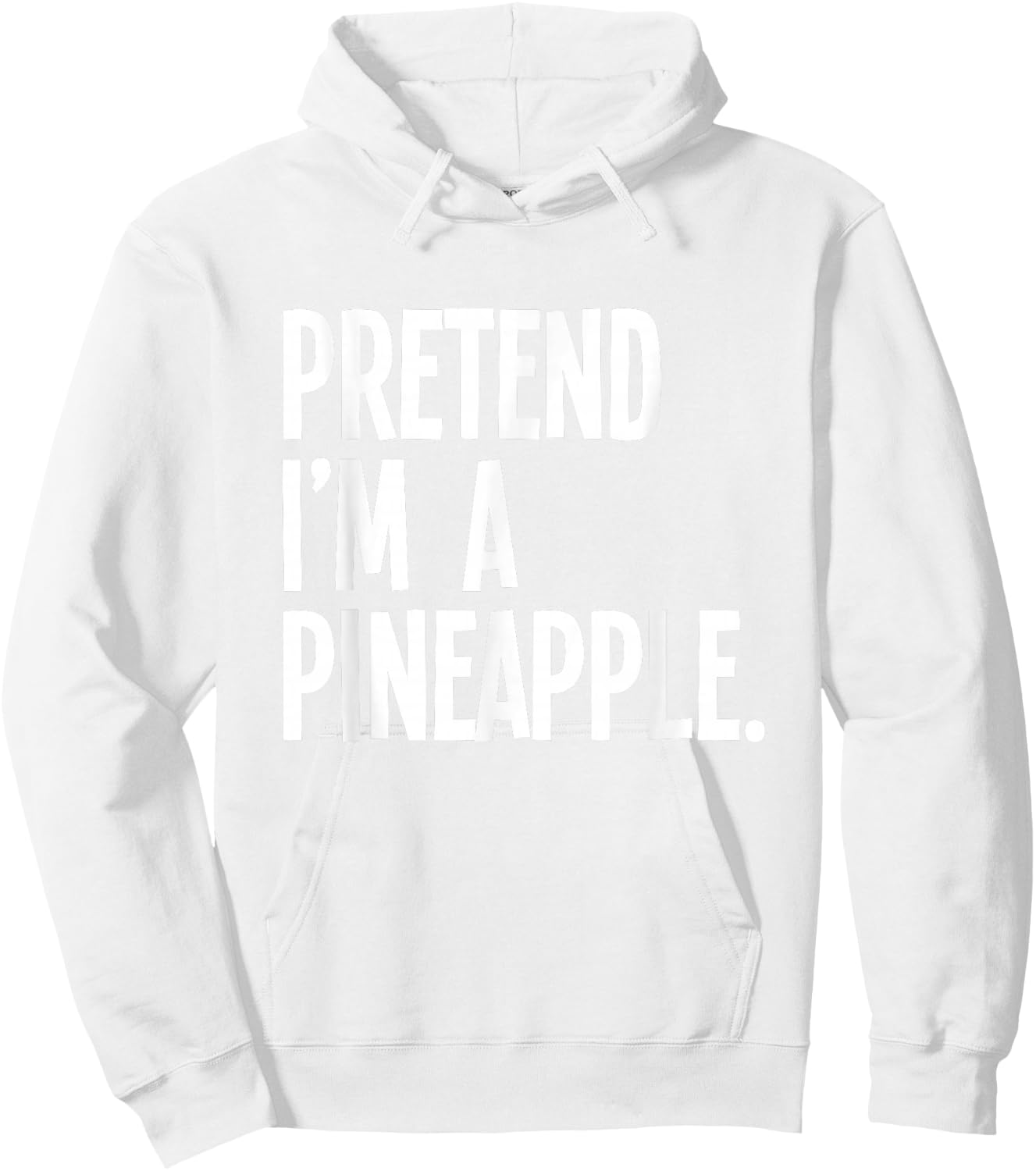 Pretend I'm A Pineapple Funny Halloween Party Costume Hoodie - Hoodie | White
