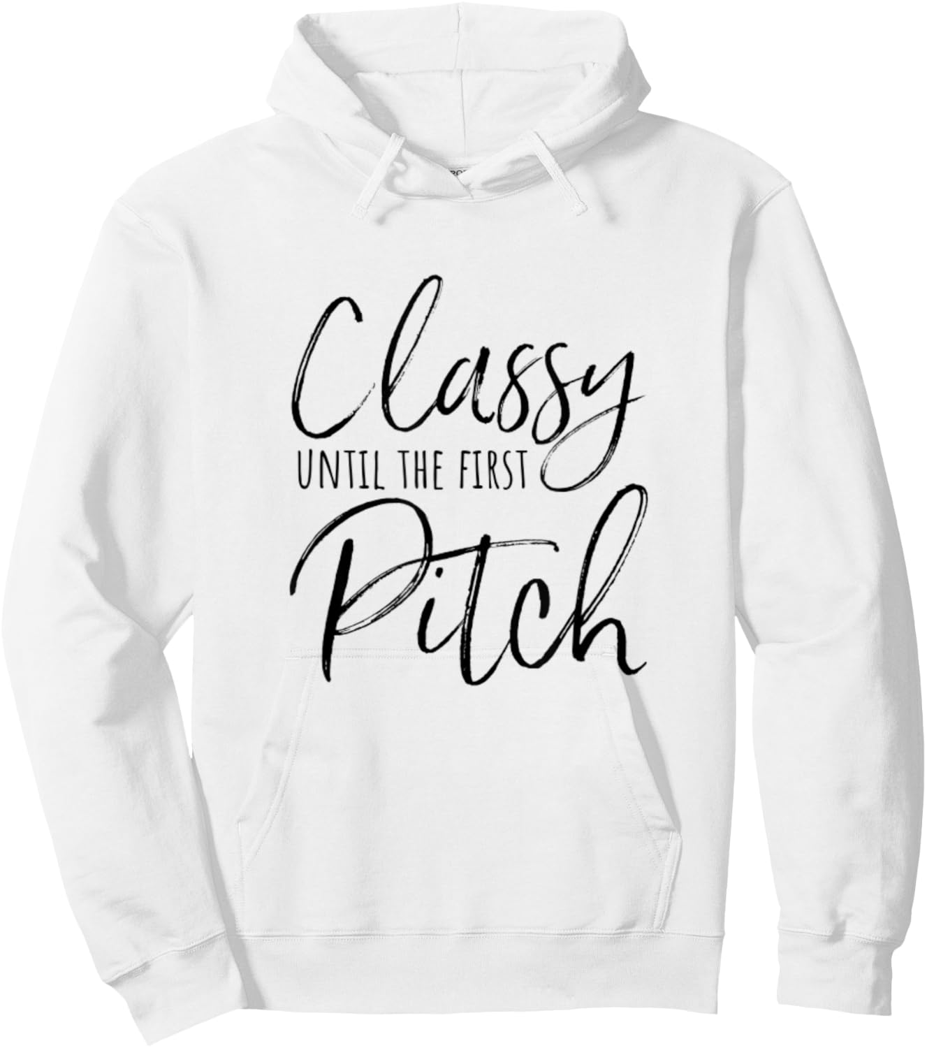 Classy Until the First Pitch Softball Baseball Sports Funny Hoodie - Hoodie | White