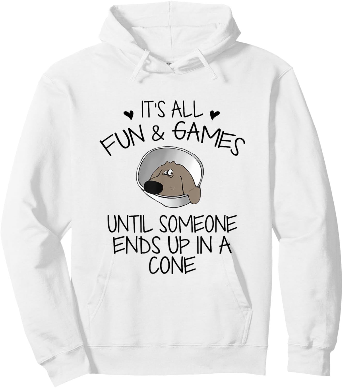 It's All Fun & Games Until Someone End Up In Cone Dog Lover Hoodie - Hoodie | White