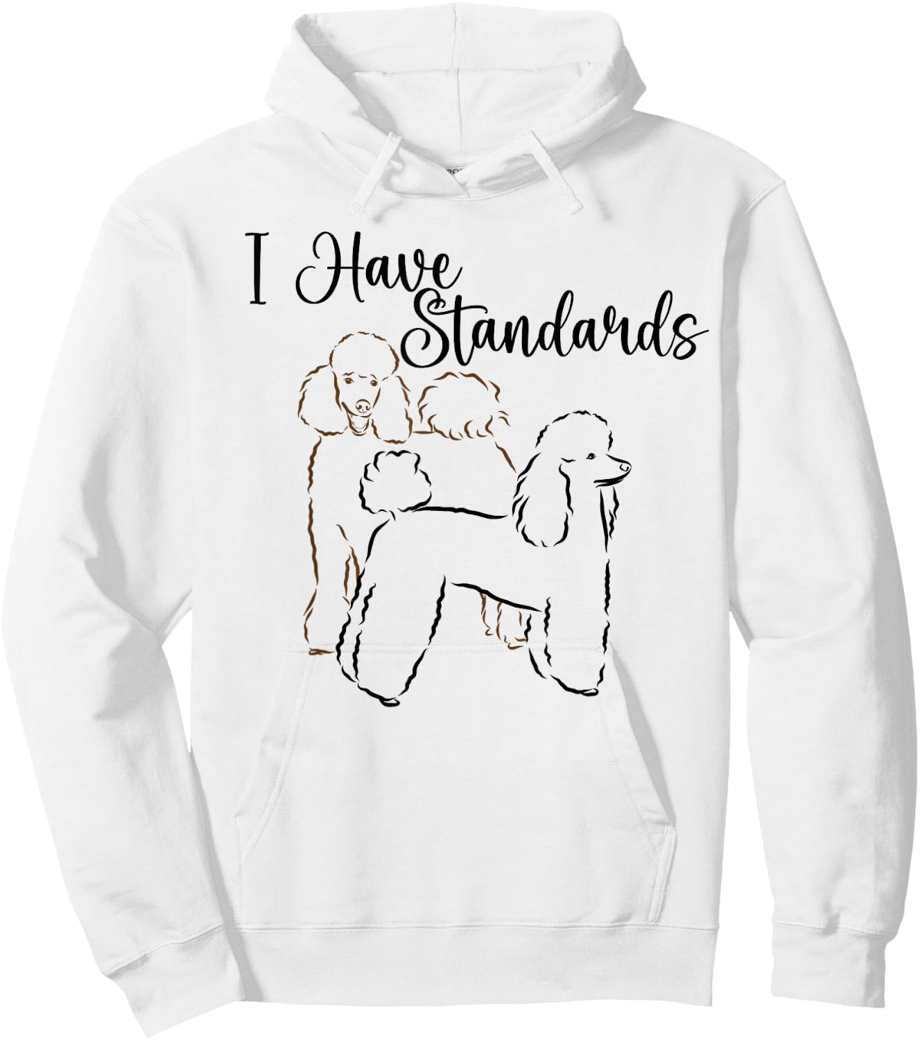 I Have Standards Cute Standard Poodle Dog Owners Men Women Hoodie - Hoodie | White