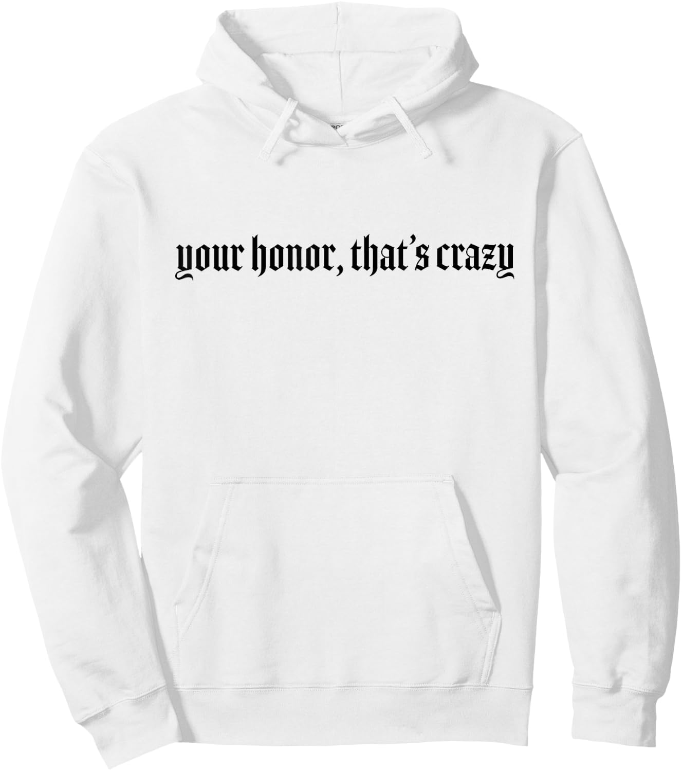 Your Honor That's Crazy Lawyer Hoodie - Hoodie | White