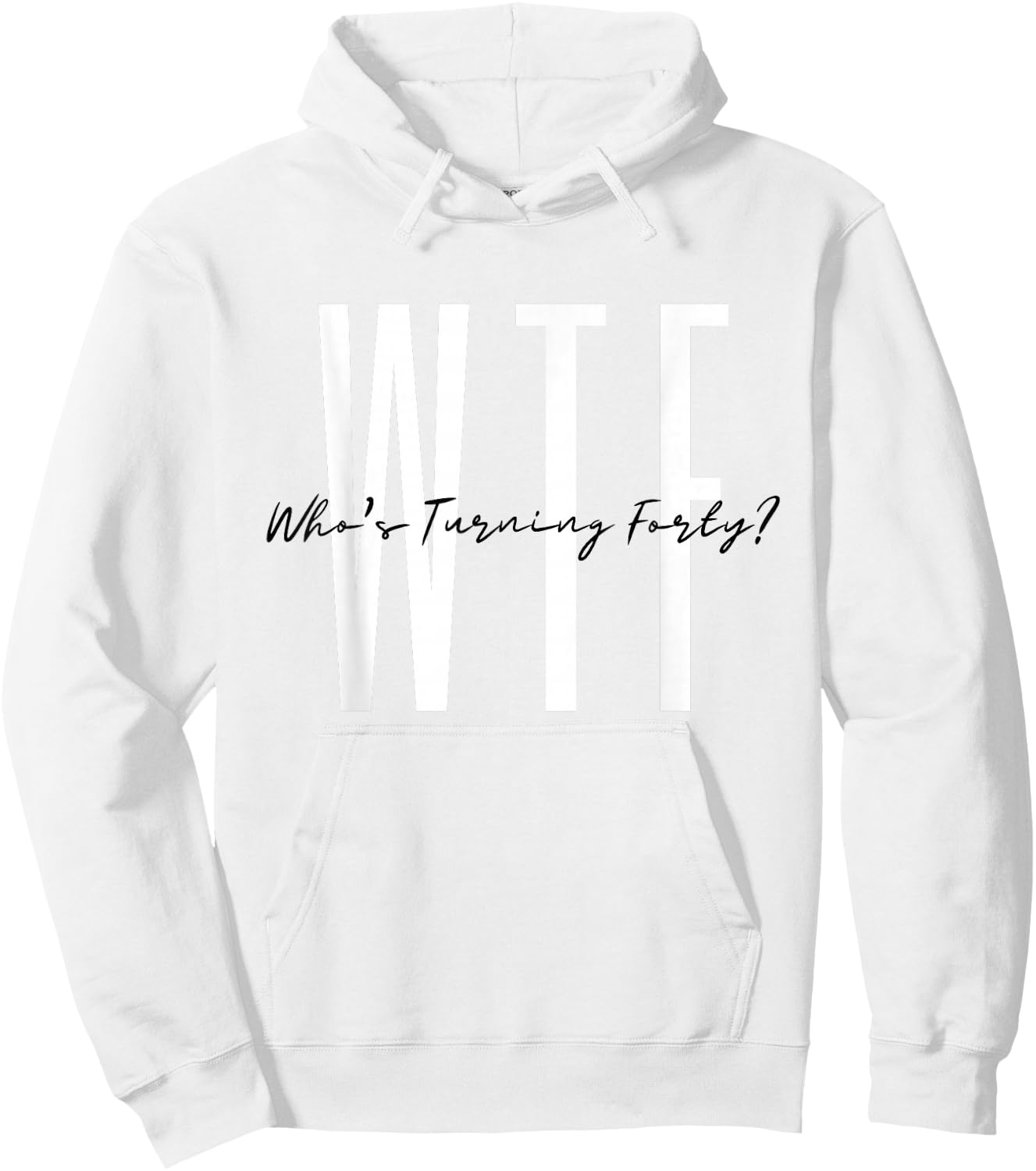 40th birthday WTF Who's Turning Forty Funny Hello Forty Hoodie - Hoodie | White