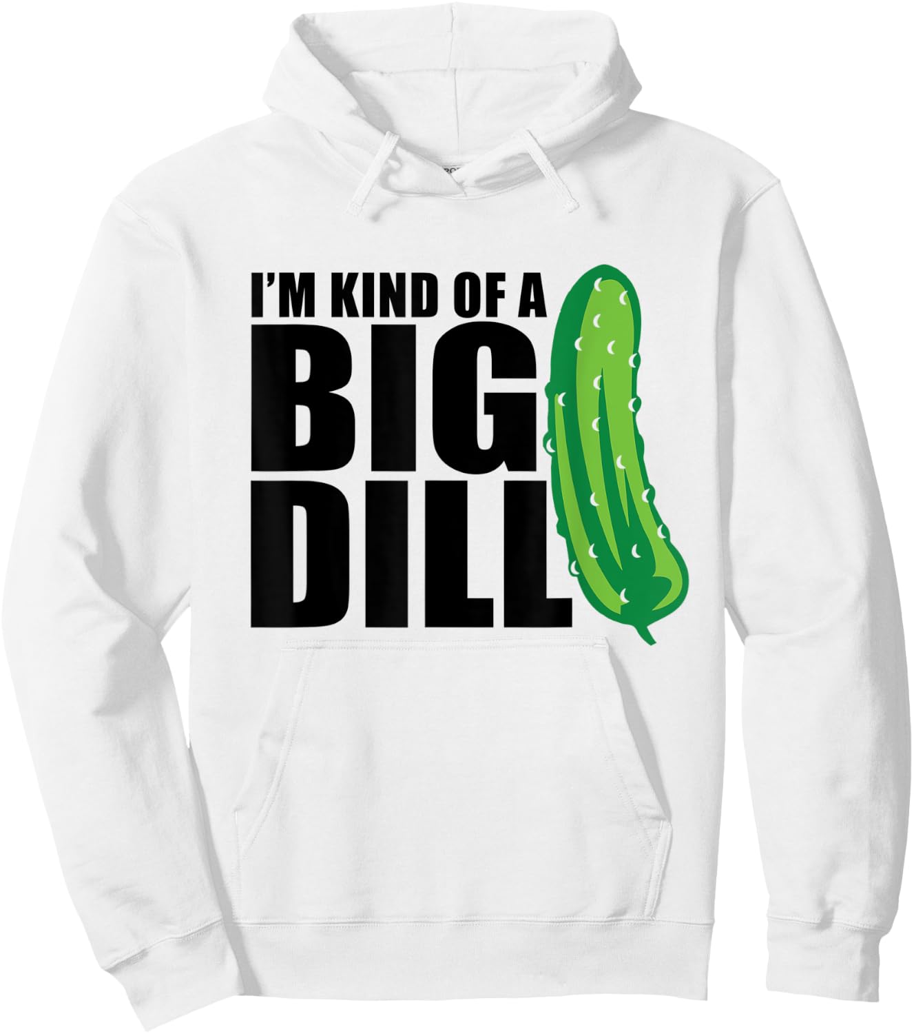 I'm Kind of a Big Dill pickle funny food pun Hoodie - Hoodie | White