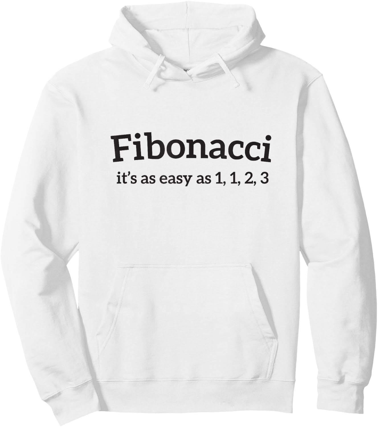 Math Joke Fibonacci It's easy as 1 1 2 3 Men Women T Shirt Hoodie - Hoodie | White