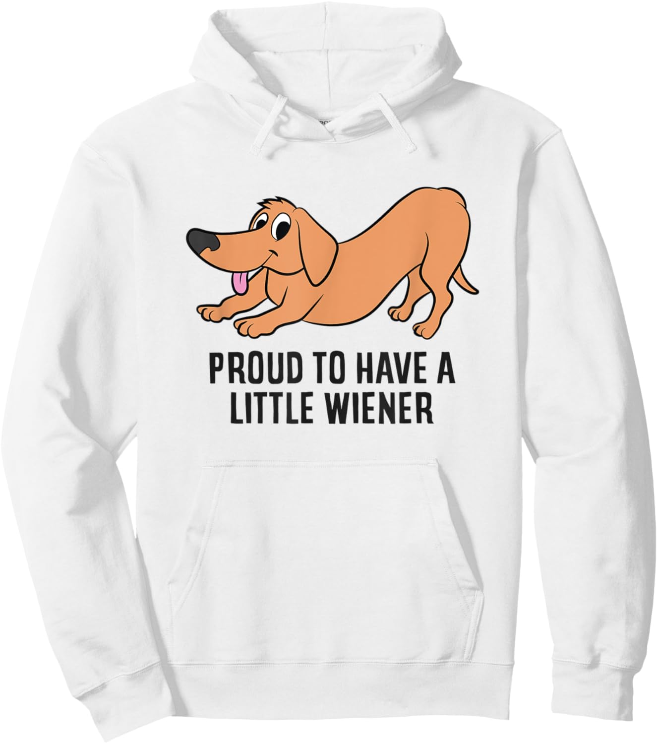Funny Dachshund Proud To Be Have a Little Wiener Hoodie - Hoodie | White