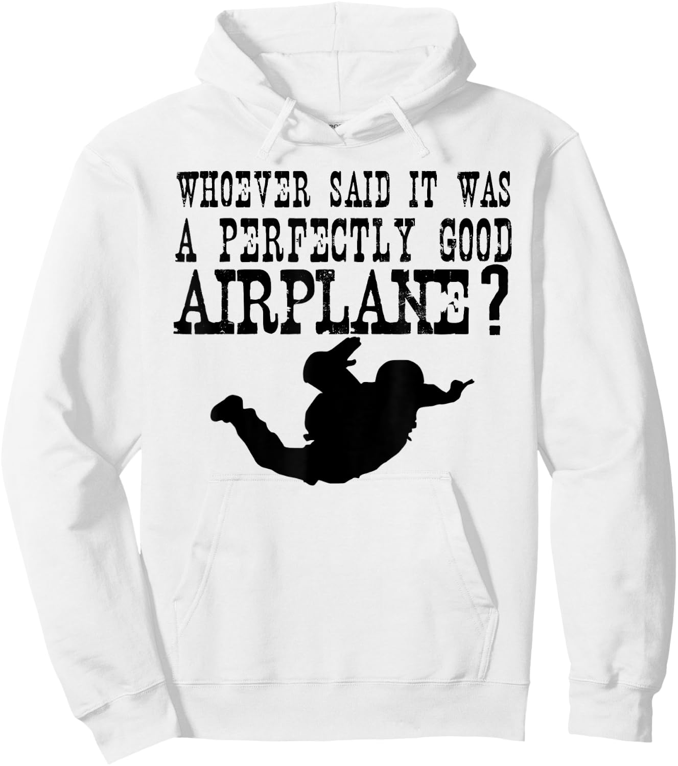 Whoever Said It Was A Perfectly Good Airplane Skydive Shirt Hoodie - Hoodie | White