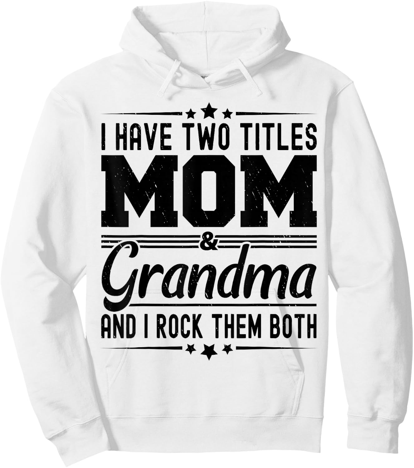 I Have Two Titles Mom And Grandma Funny Mothers Day Grandma Hoodie - Hoodie | White