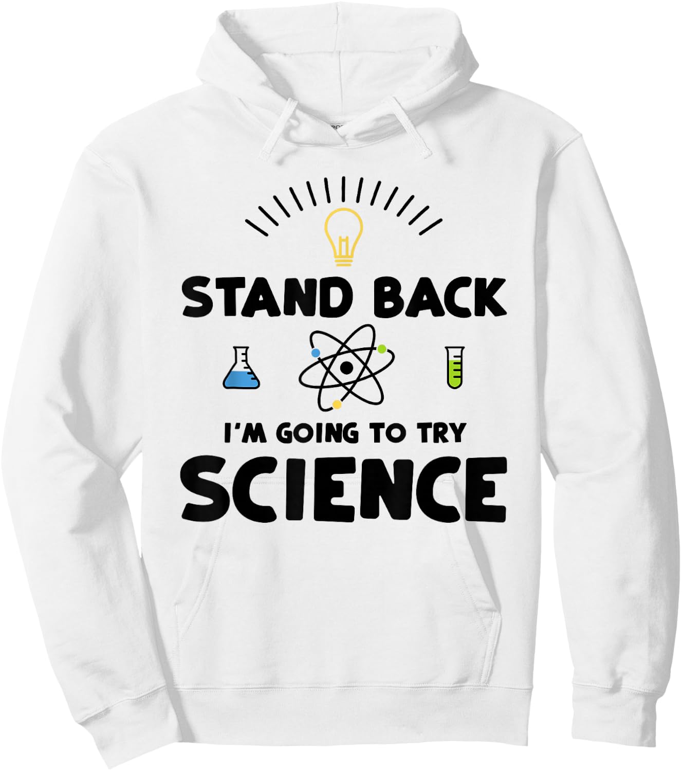Stand Back I'm Going To Try Science - Scientist Hoodie - Hoodie | White
