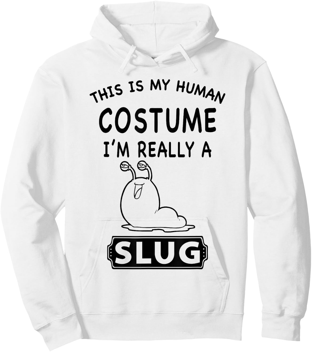 This Is My Human Costume I'm Really A Slug Funny Gift Hoodie - Hoodie | White