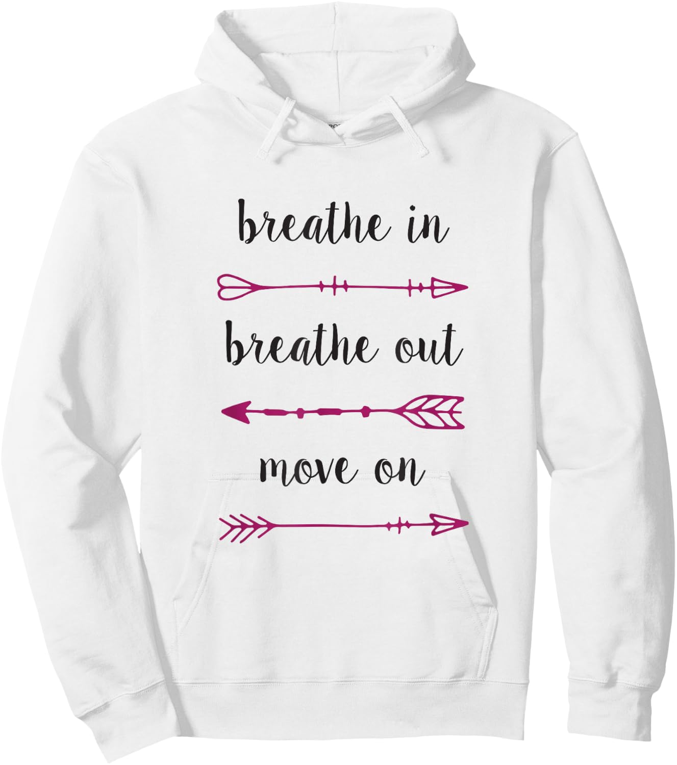 Breathe In Breathe Out Move On - Inspirational T Shirt Hoodie - Hoodie | White