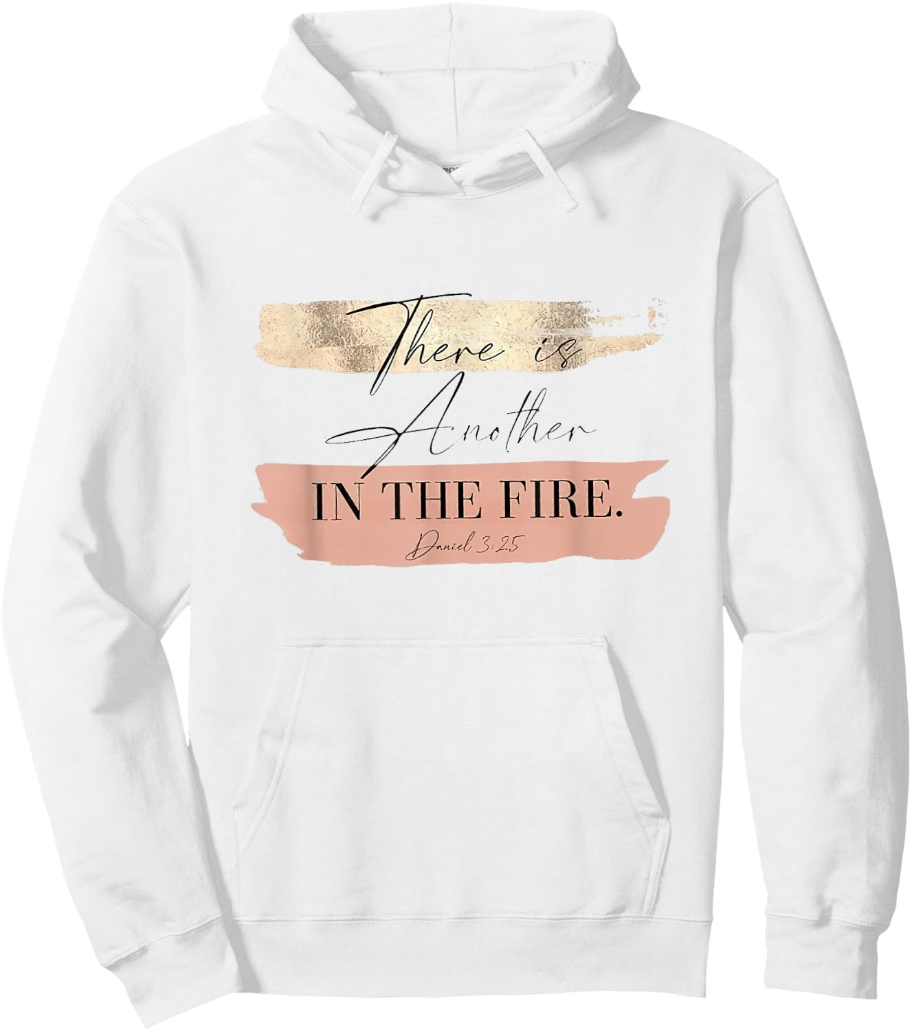 There is Another In The Fire Daniel 3 25 Hoodie - Hoodie | White