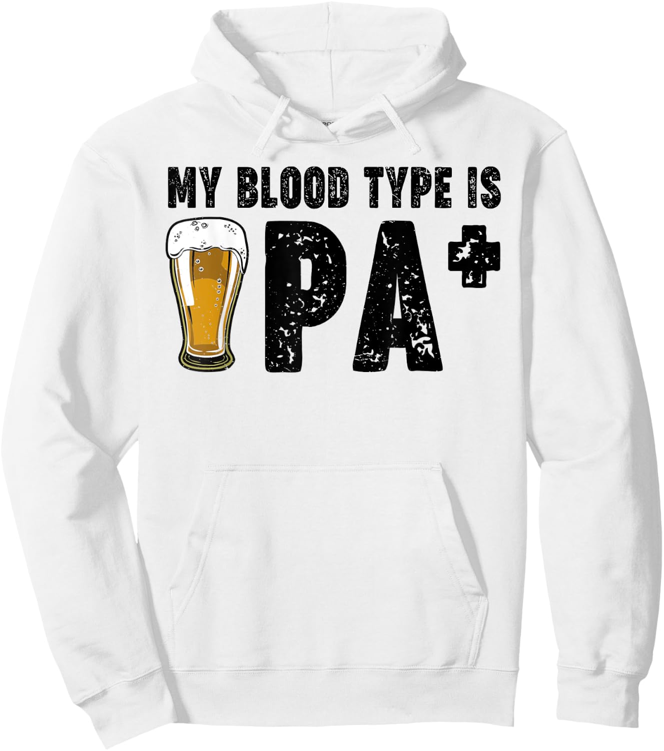Funny Craft Beer My Blood Type Is IPA Positive Drinking Love Hoodie - Hoodie | White