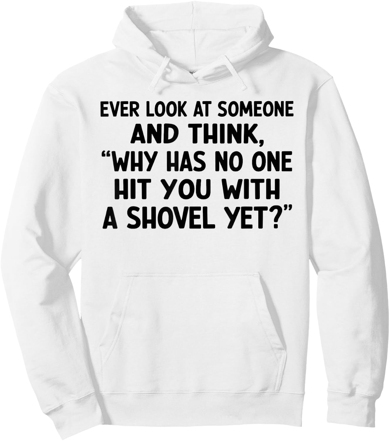 Ever Look at Someone and Think Why Has No One Hit Hoodie - Hoodie | White