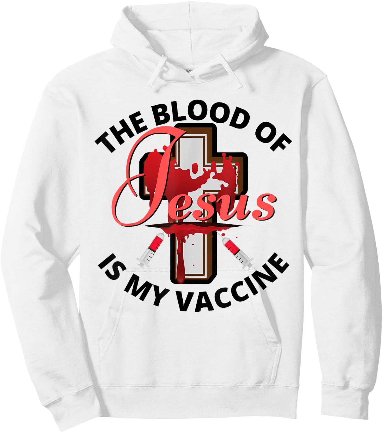 The Blood Of Jesus Is My Vaccine Christian Anti Vaccine Hoodie - Hoodie | White