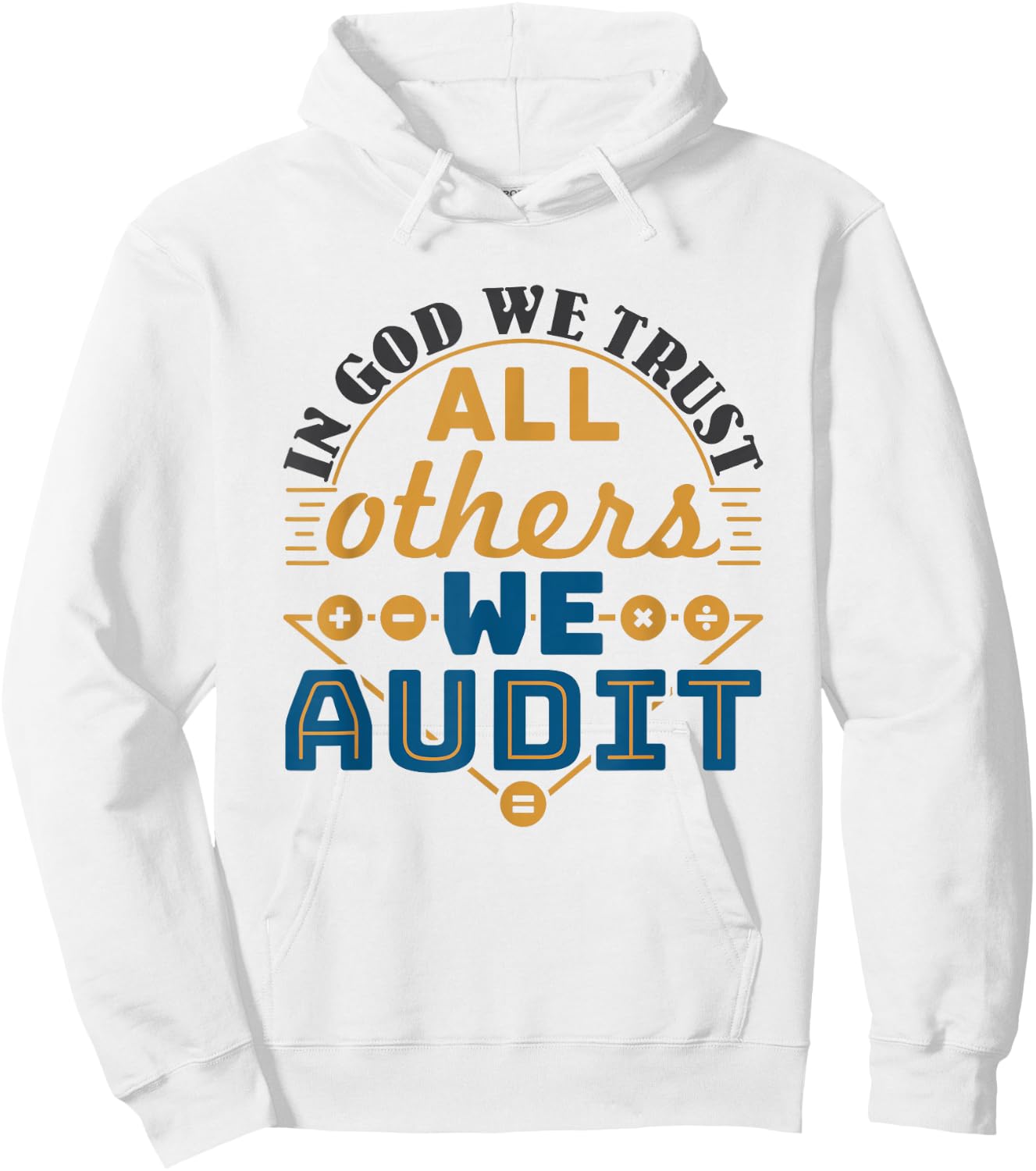 Auditor CPA In God We Trust All Others We Audit Hoodie - Hoodie | White