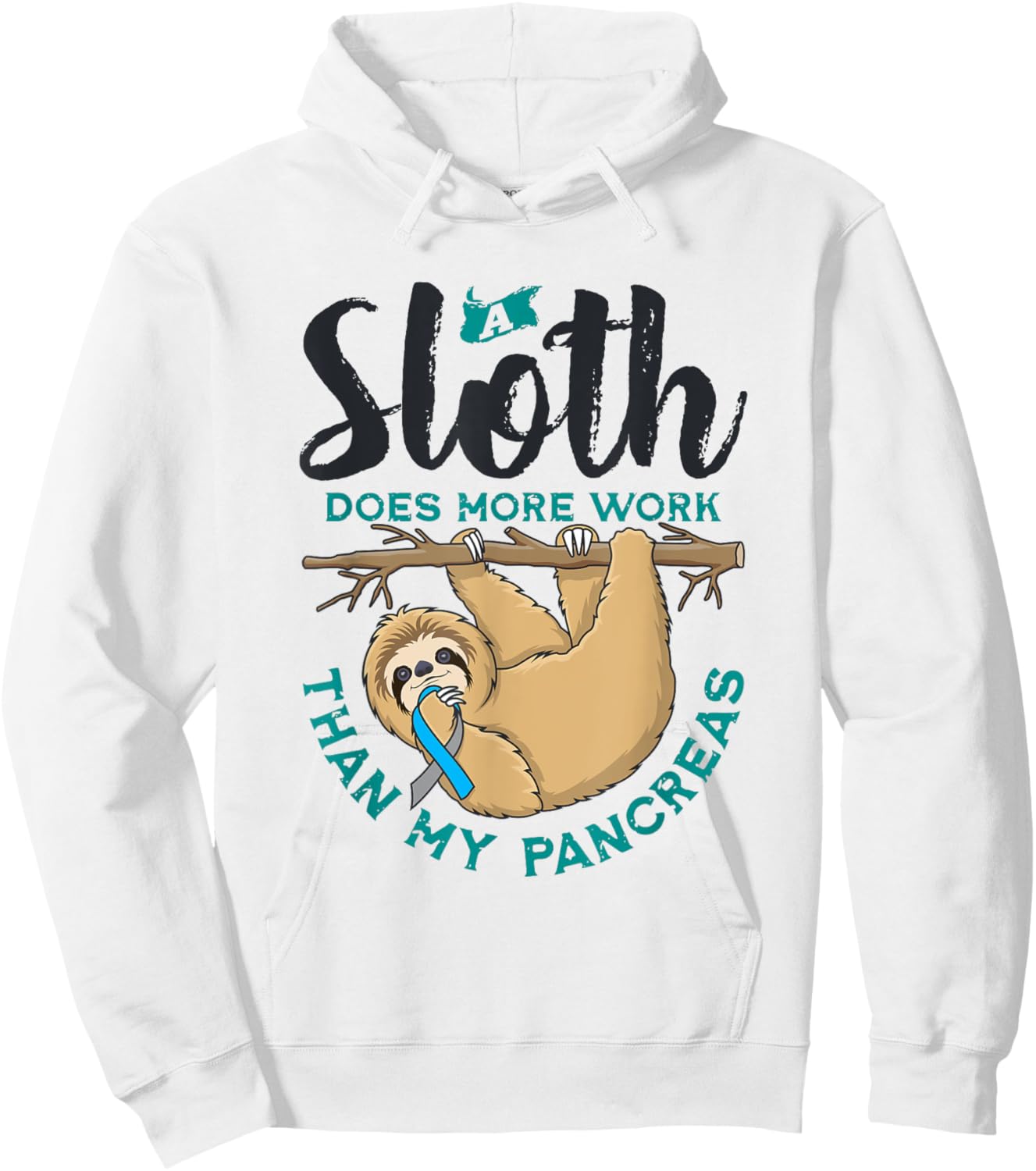 A Sloth Does More Work Than My Pancreas, Type One Diabetes Hoodie - Hoodie | White