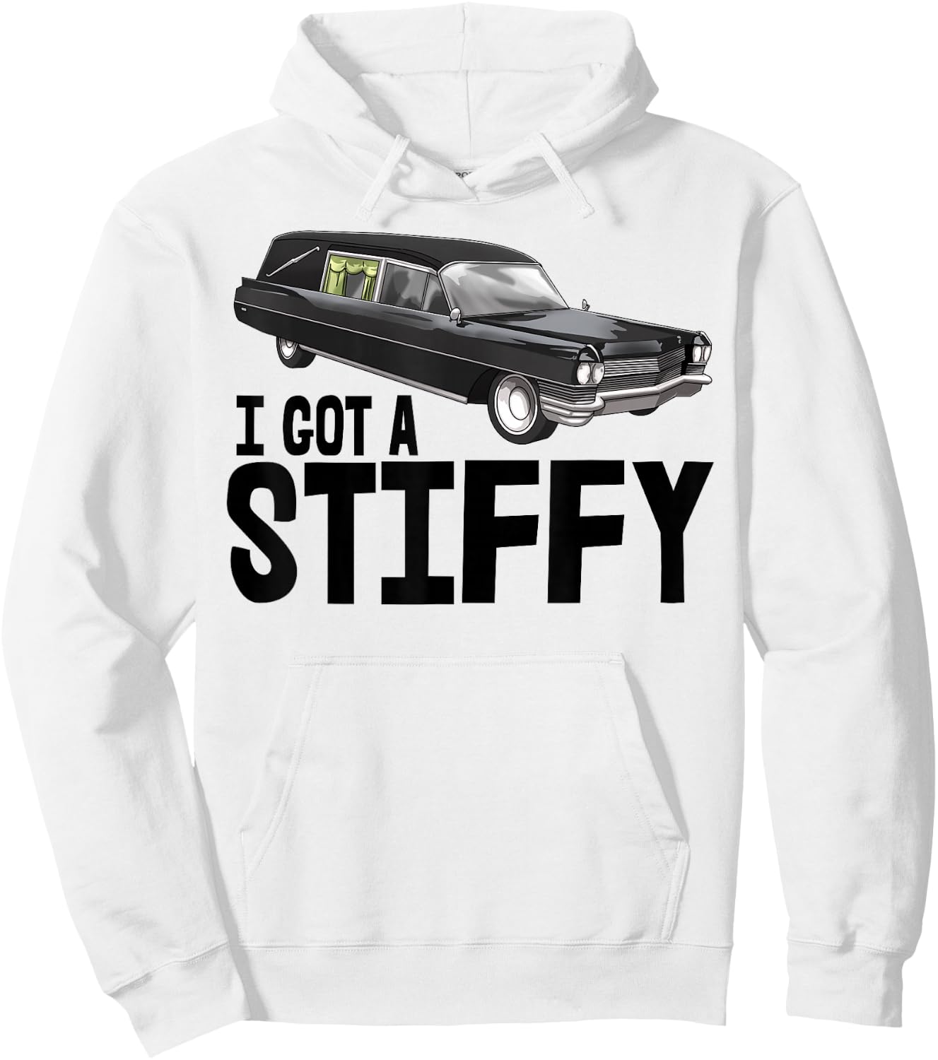 I Got Stiffy Shirt Men Funeral Car Hearse Vehicle Hoodie - Hoodie | White