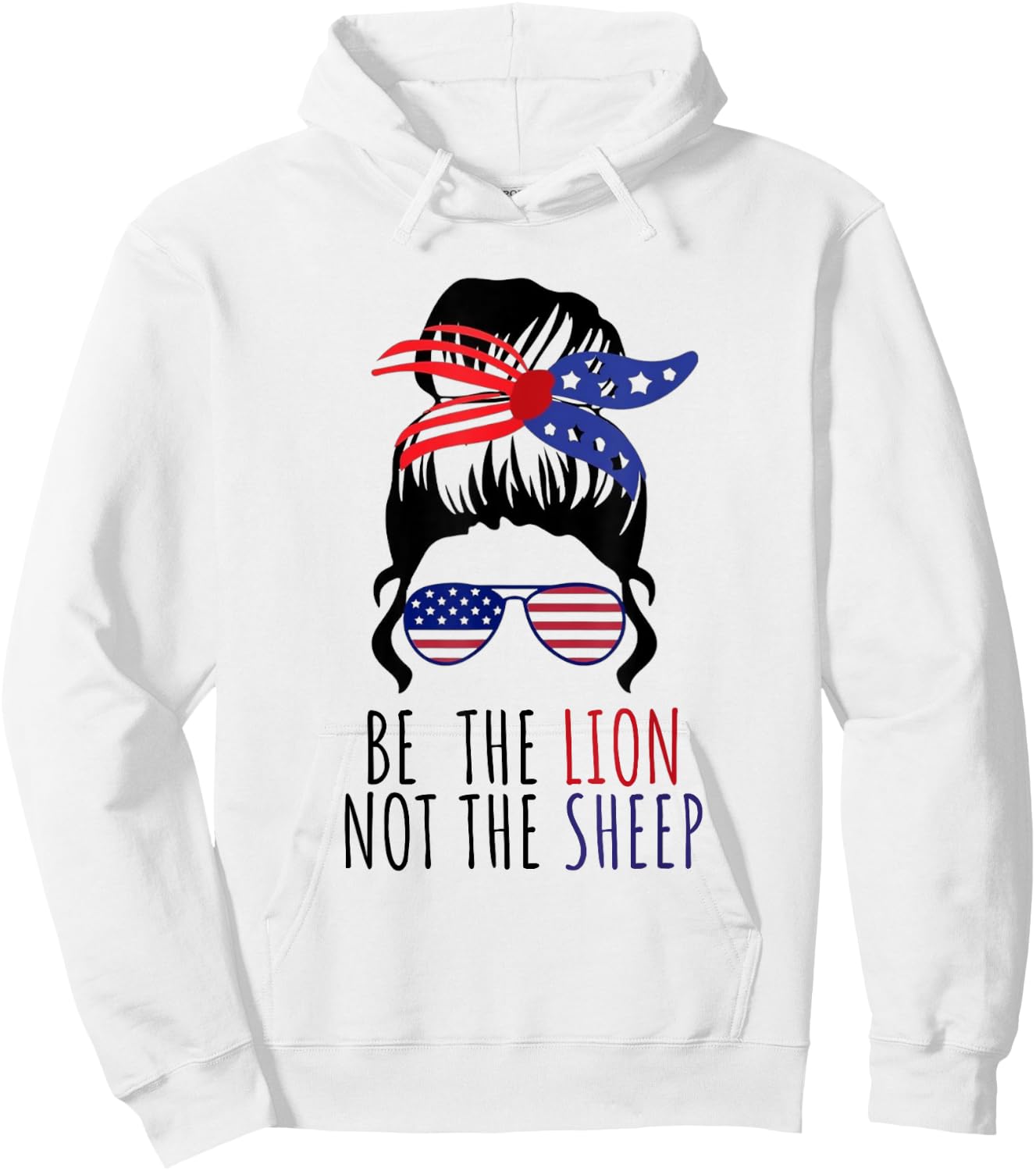Be the Lion Not the Sheep American Flag Sunglasses Messy Bun Hoodie - Hoodie | White