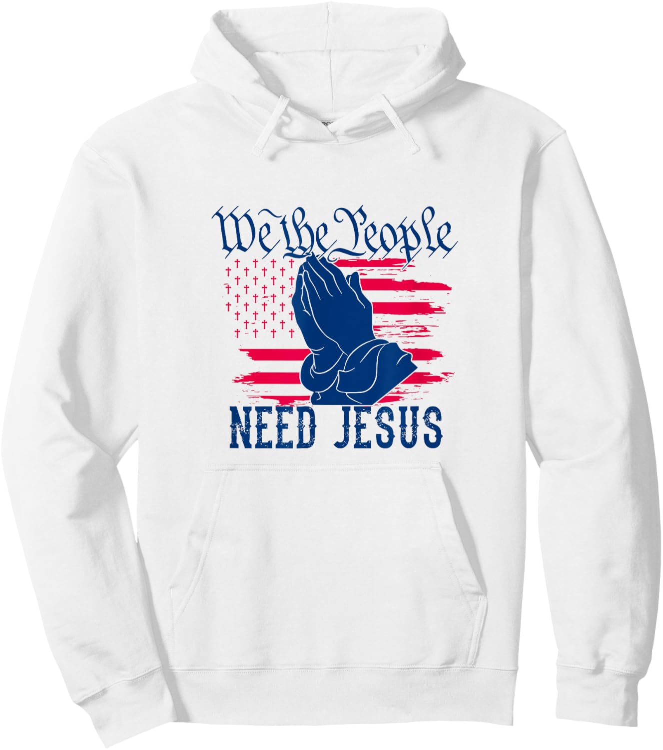 Patriotic We The People Need Jesus Christian Flag Prayer Women Kids Men Hoodie - Hoodie | White