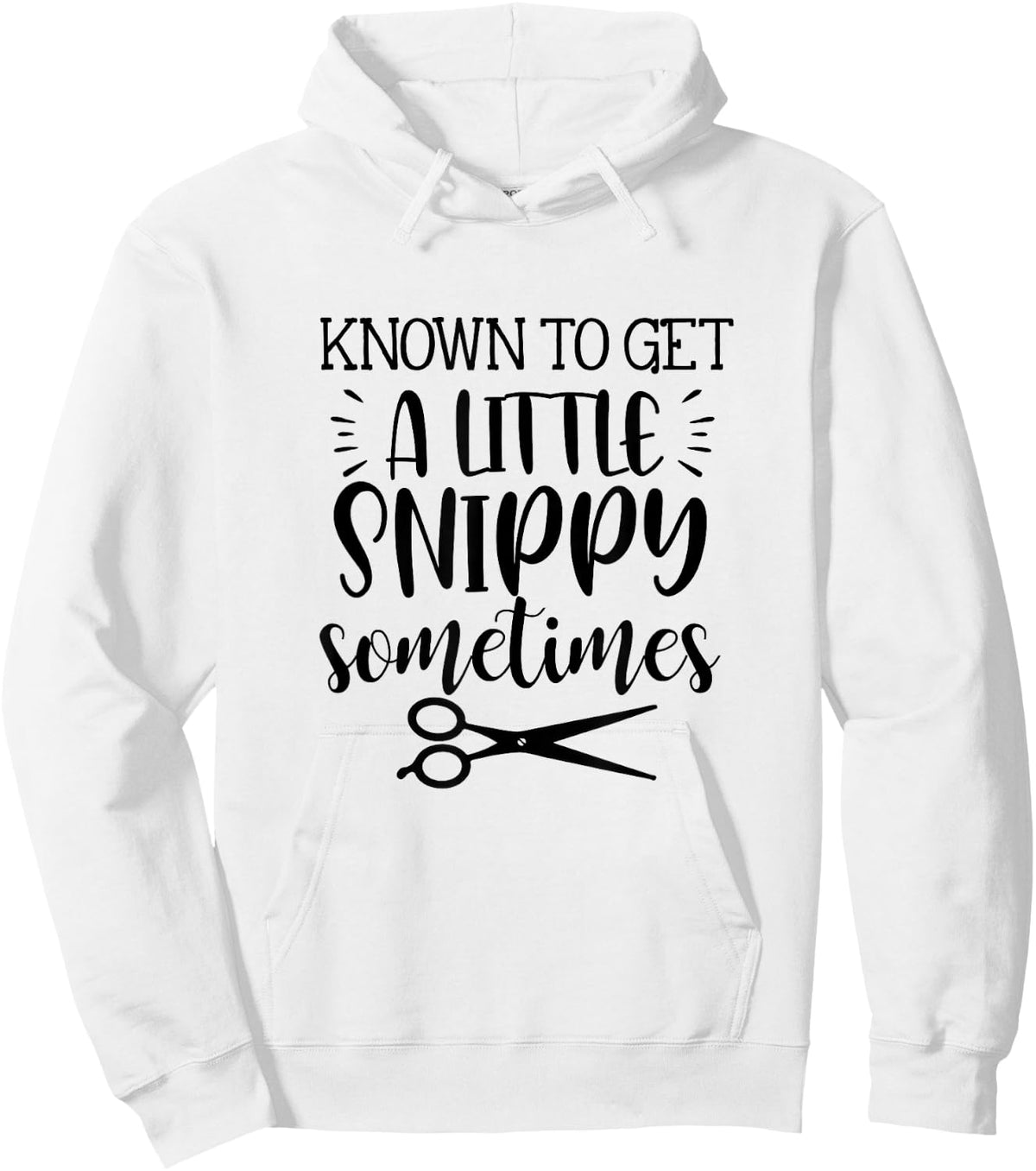 Known To Get A Little Snippy Sometimes Funny Hairdresser Job Hoodie - Hoodie | White