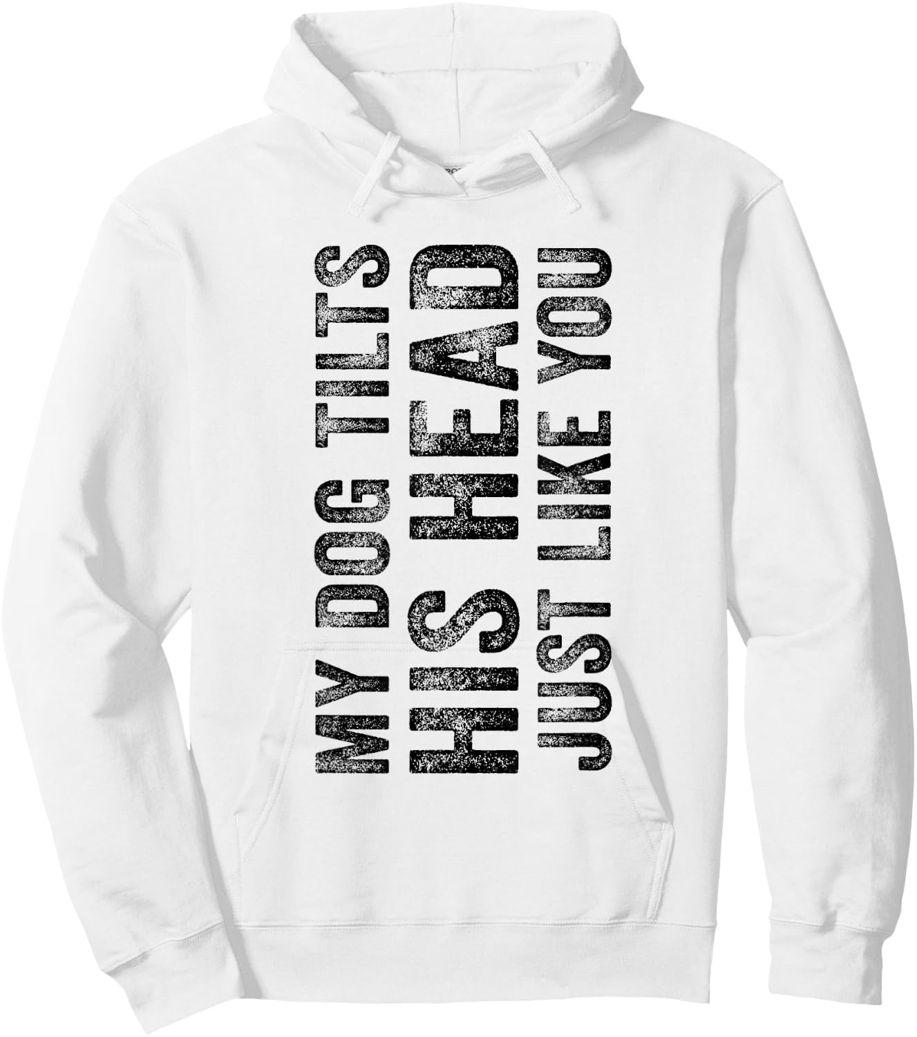 Funny My Dog Tilts His Head Just Like You Vintage Distressed Men Women Girls Kids Hoodie - Hoodie | White