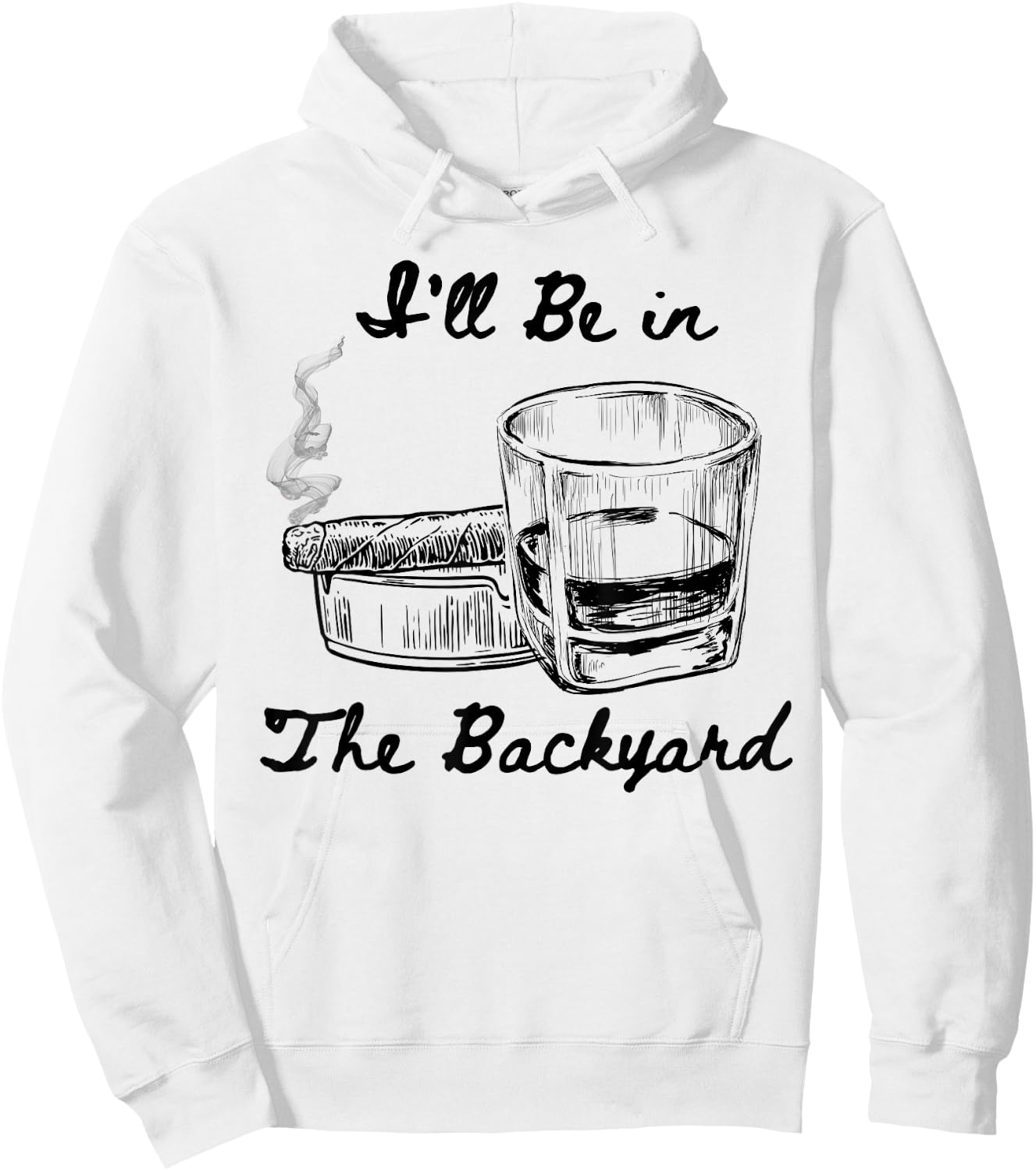 I'll Be in The Backyard Funny Humor Smoking Drinking Therapy Hoodie - Hoodie | White