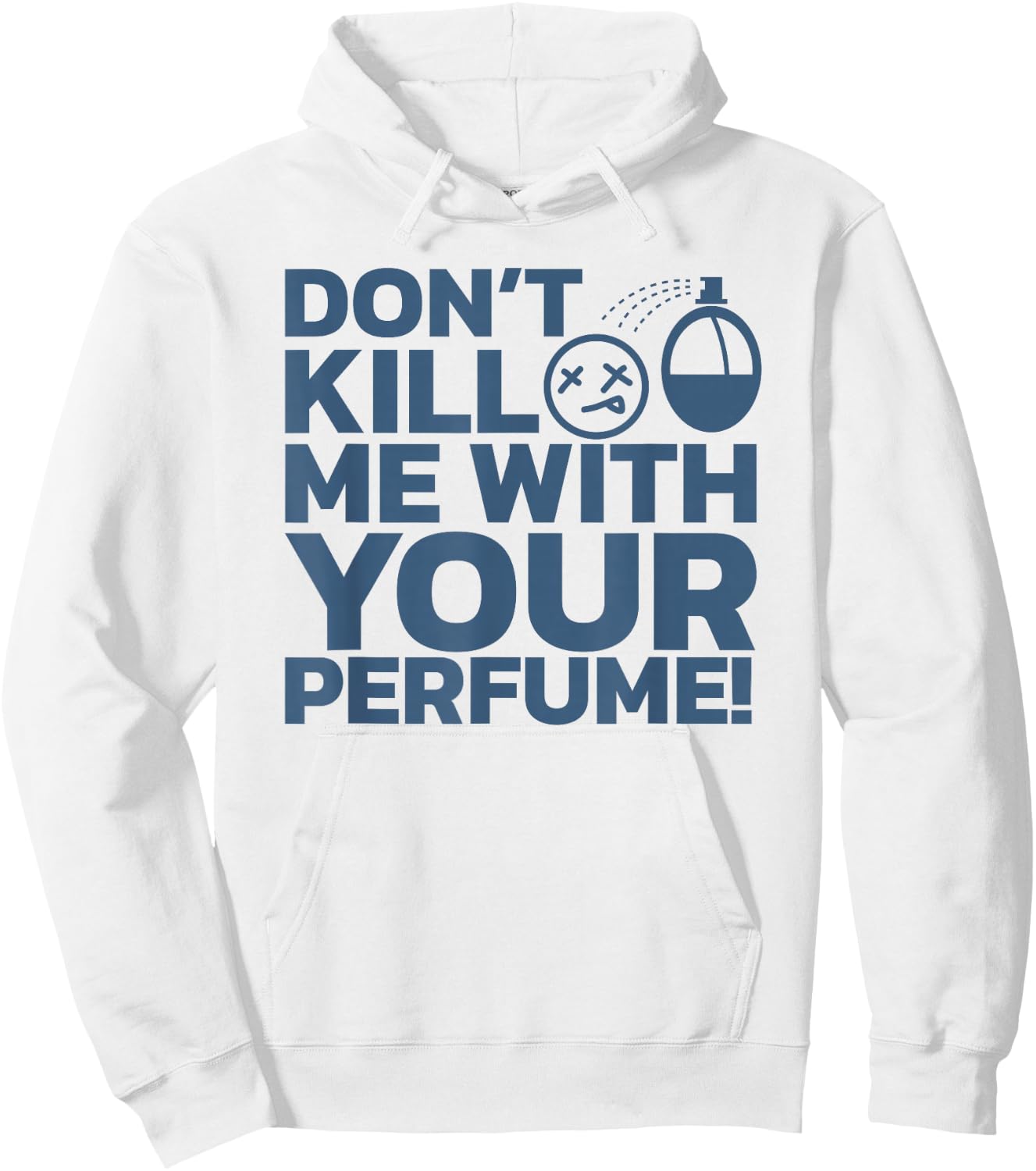 Don't Kill Me With Perfume - Party Aroma Sarcastic Hoodie - Hoodie | White