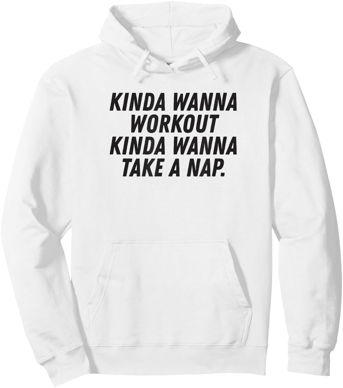 Funny Saying Kinda Wanna Workout Kinda Wanna Take A Nap Hoodie - Hoodie | White
