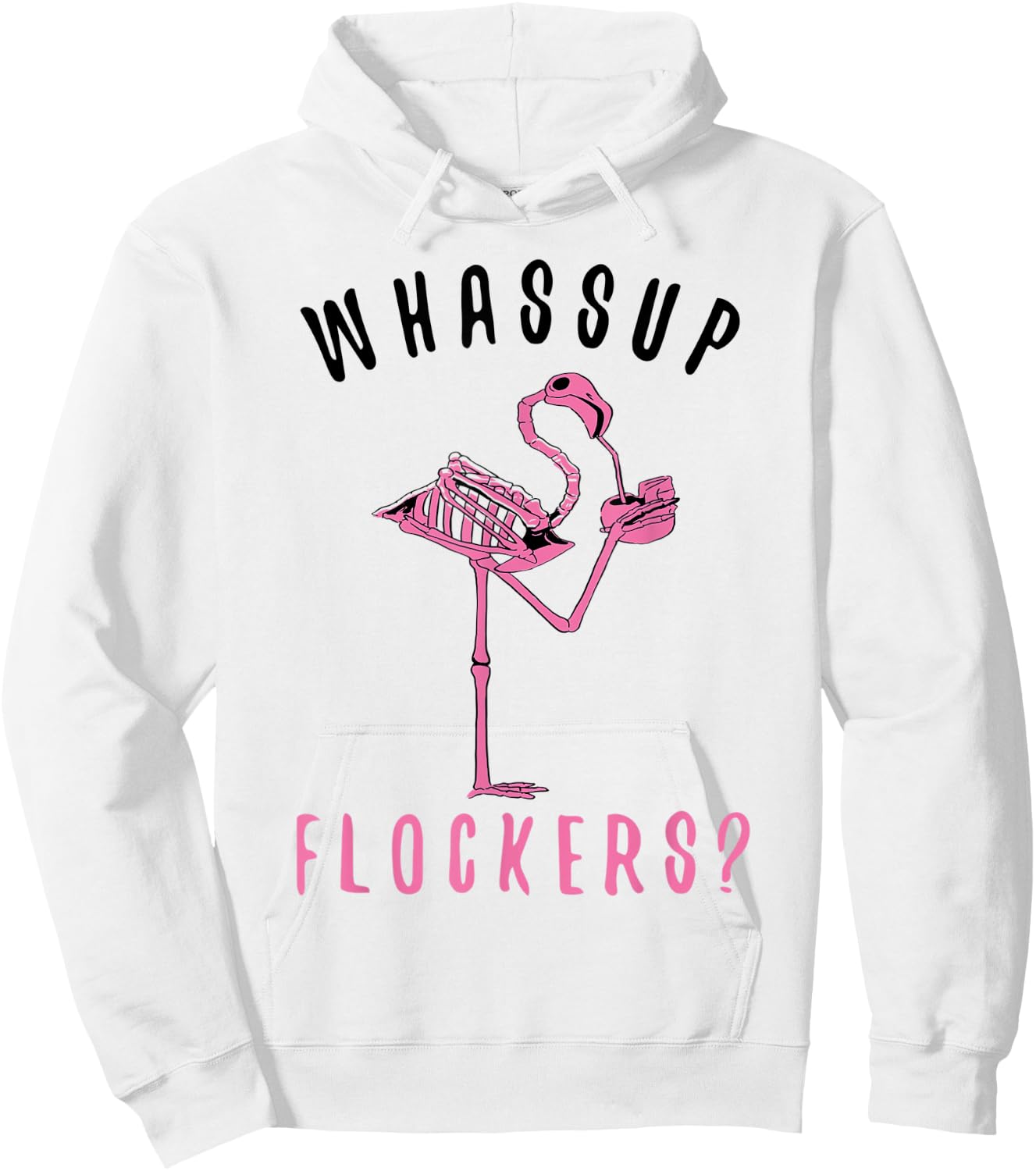 Flamingo Skeleton Design Funny Flamazing Whassup Flockers Hoodie - Hoodie | White