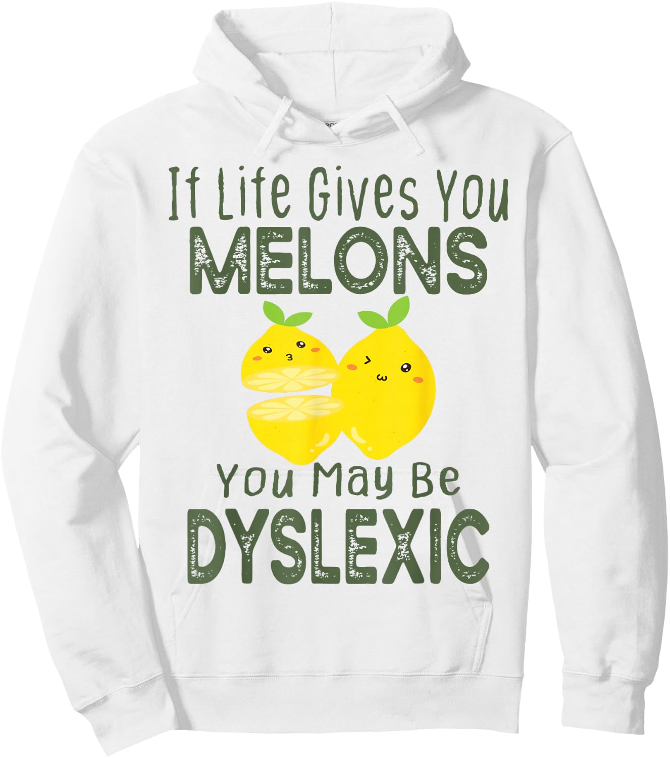 If Life Gives You Melons You May Be Dyslexic Funny Hoodie - Hoodie | White