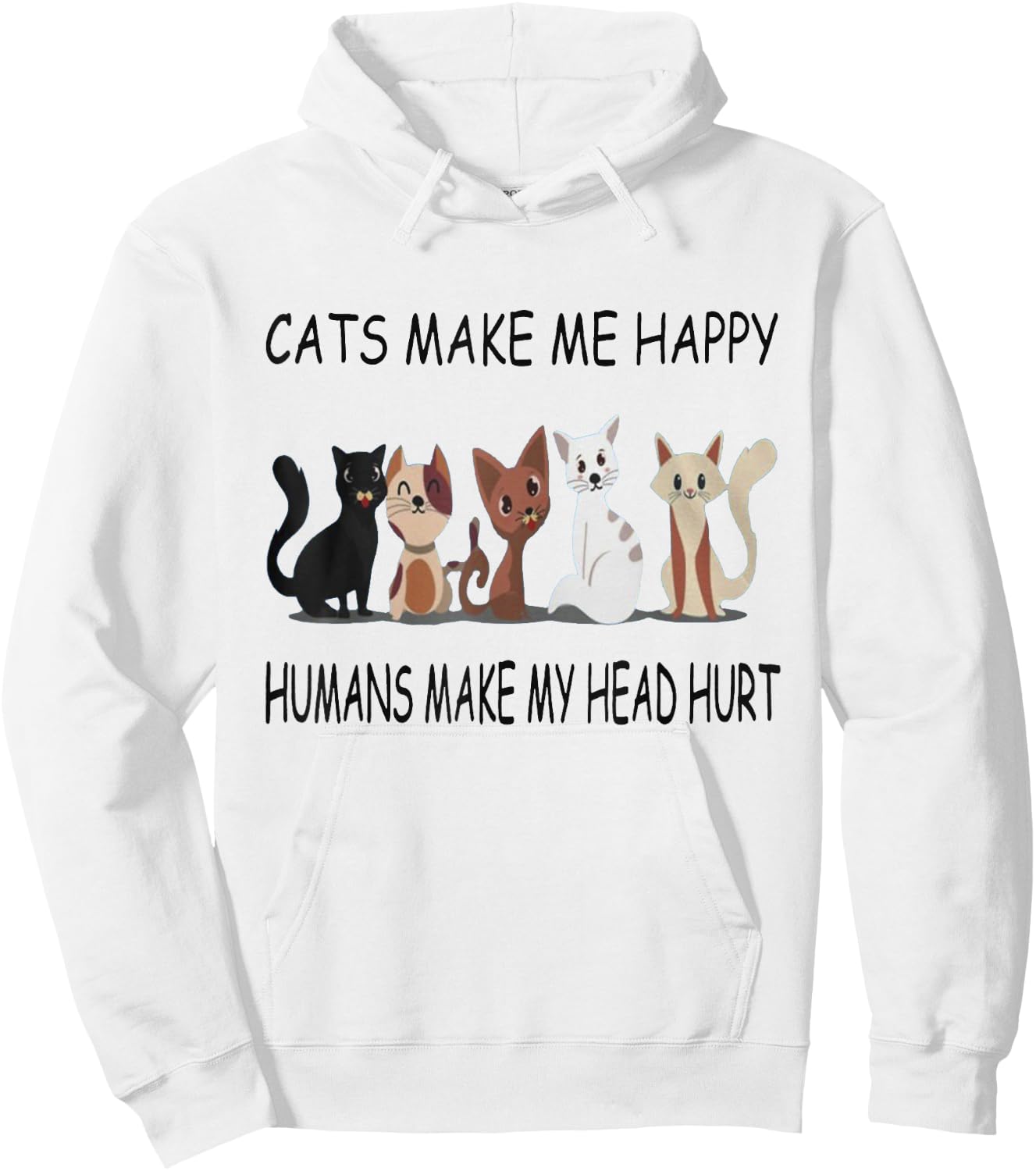 Cats Make Me Happy Humans Make My Head Hurt Hoodie - Hoodie | White