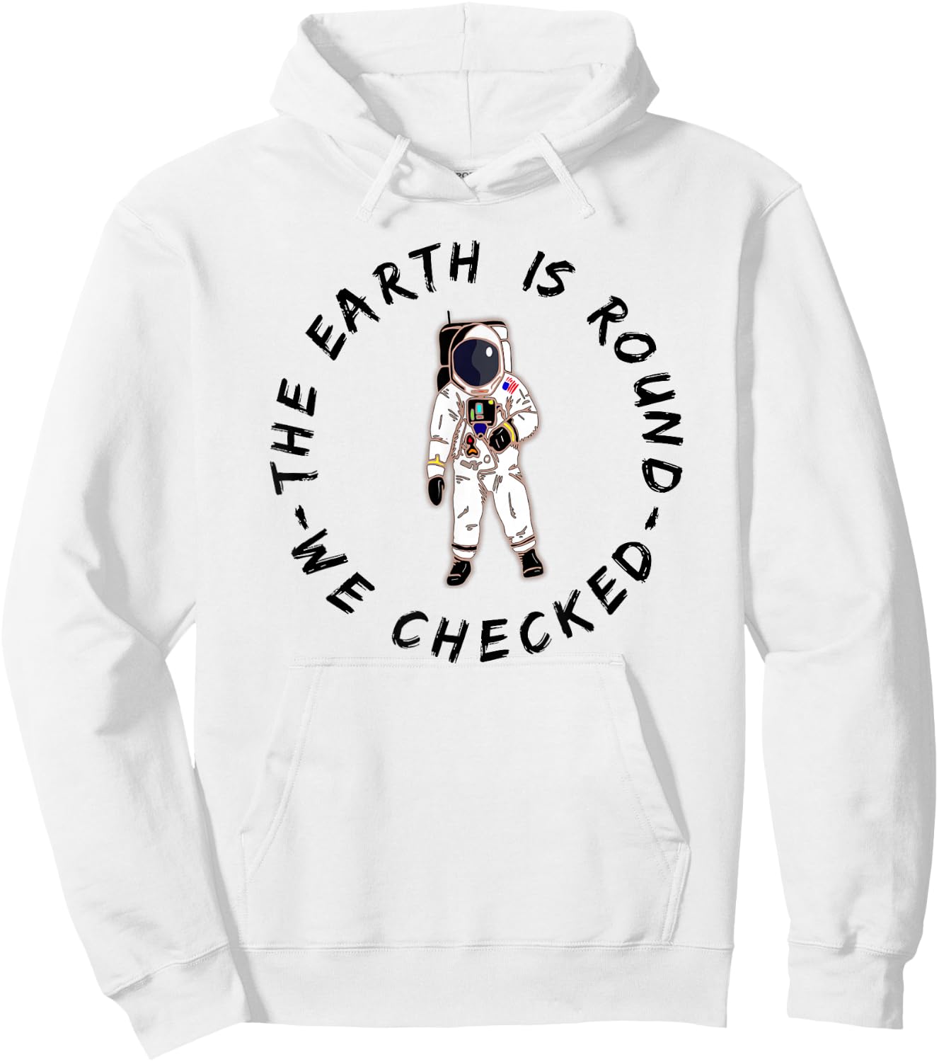 The Earth is Round We Checked Astronaut Round Earther Hoodie - Hoodie | White