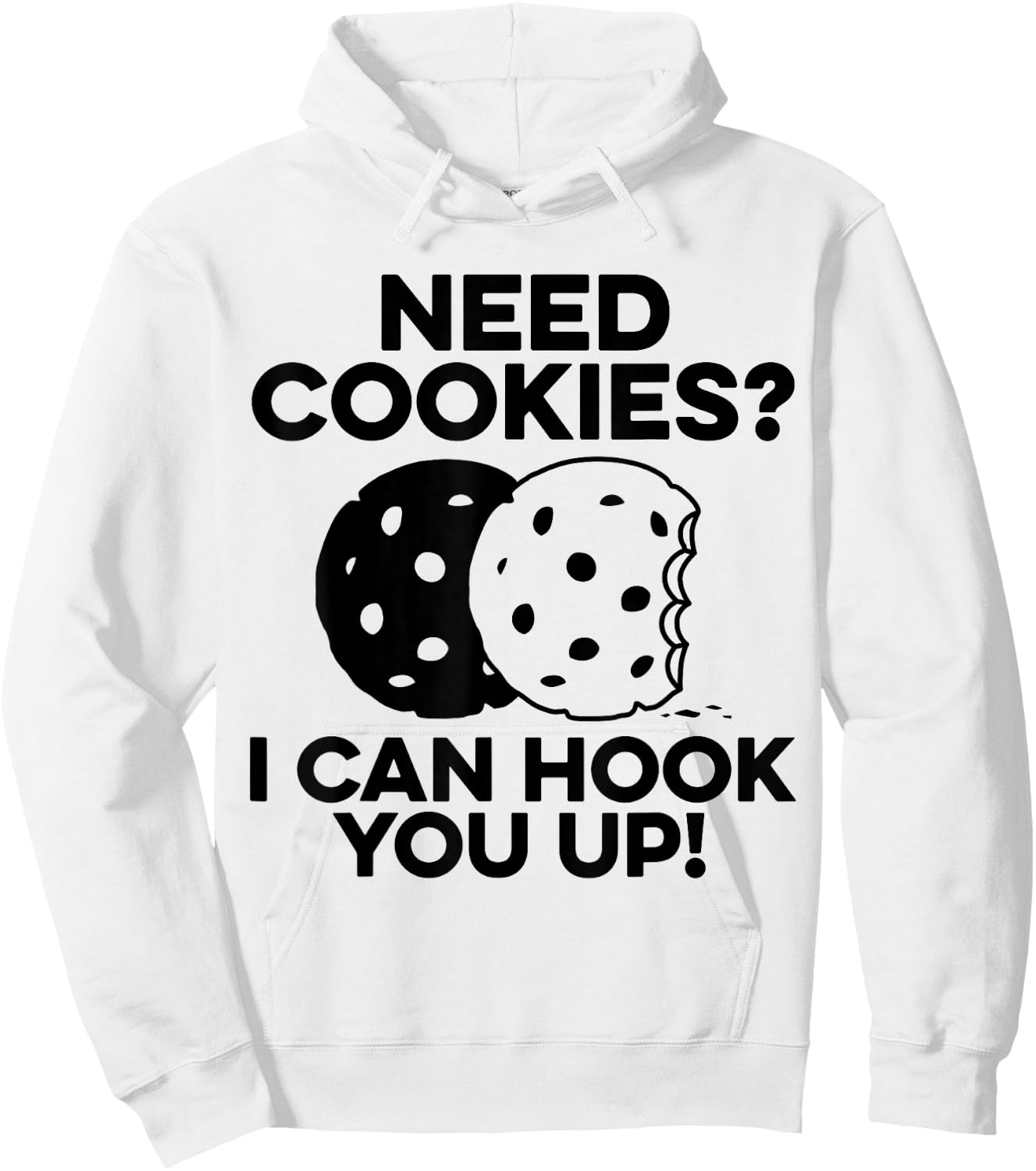 Need Cookies I Can Hook You Up Confectionery Bake Lover Hoodie - Hoodie | White