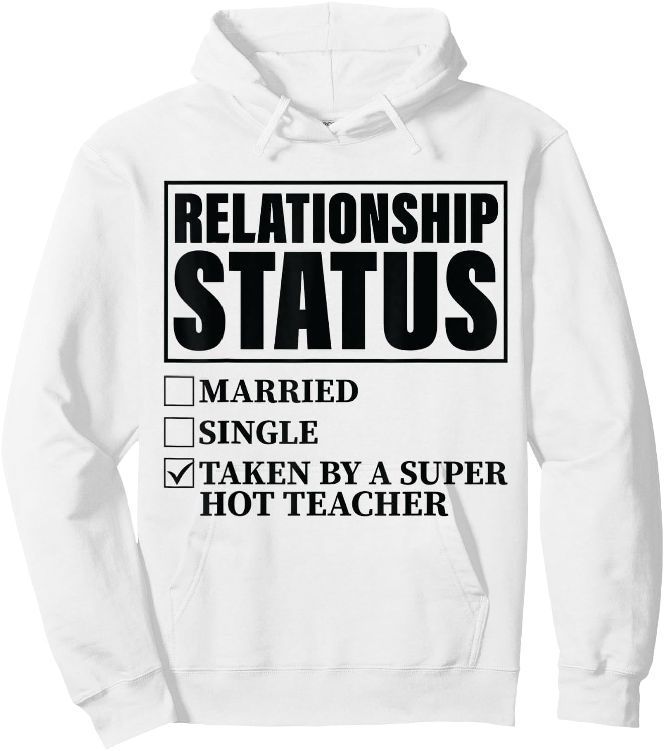 Relationship Status - Taken By Super Hot Teacher Hoodie - Hoodie | White