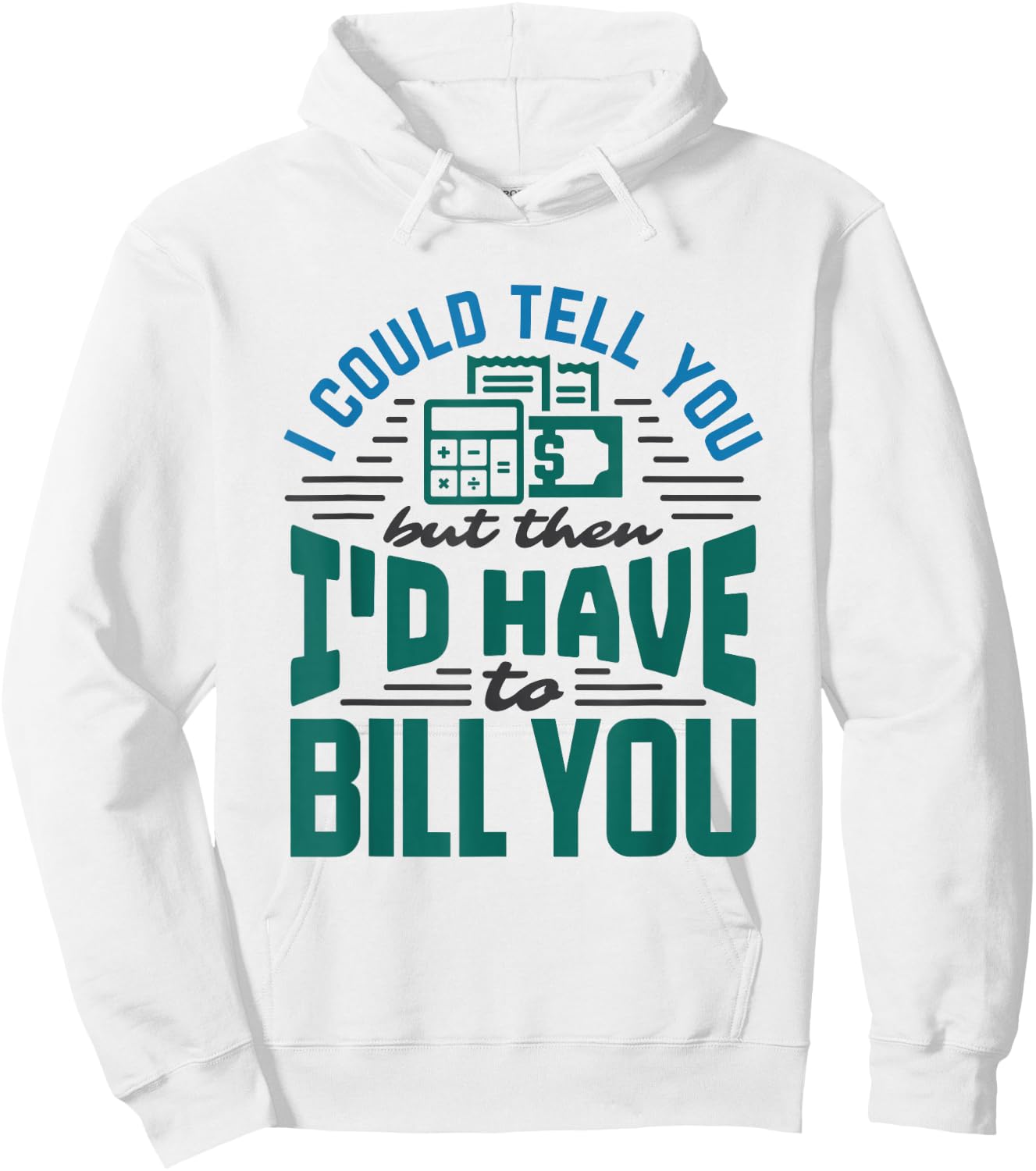 CPA Accounting Nerd Funny Bill Billing Saying Accountant Hoodie - Hoodie | White