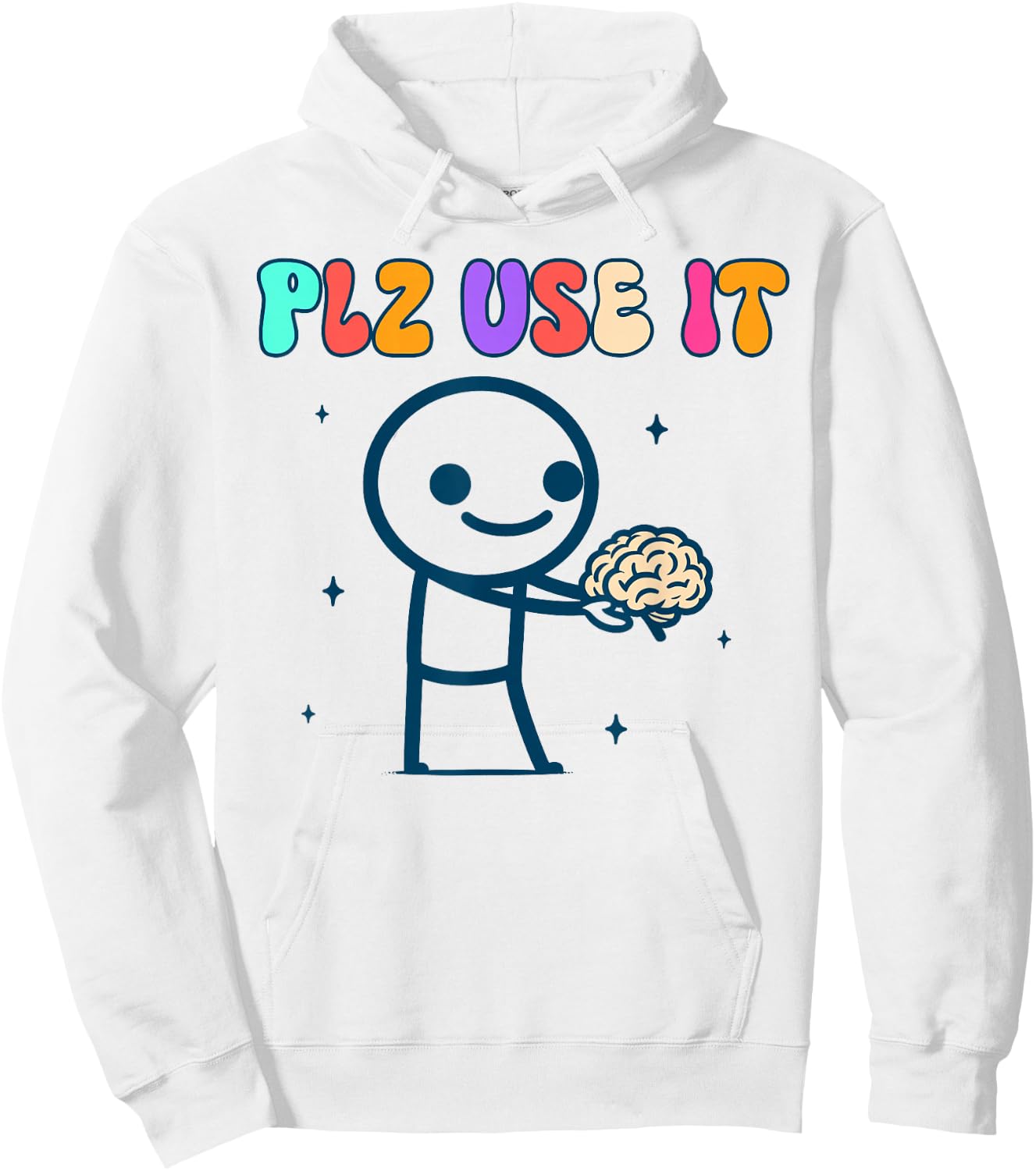 Brain Funny Sarcasm Humor Use Your Brain BFF Plz Use It Hoodie - Hoodie | White
