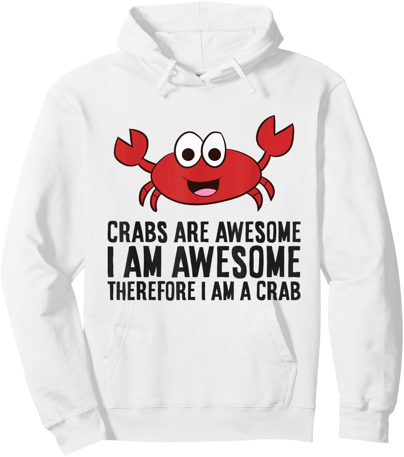 Crabs are Awesome I Am Awesome Therefore I'm A Crab Hoodie - Hoodie | White