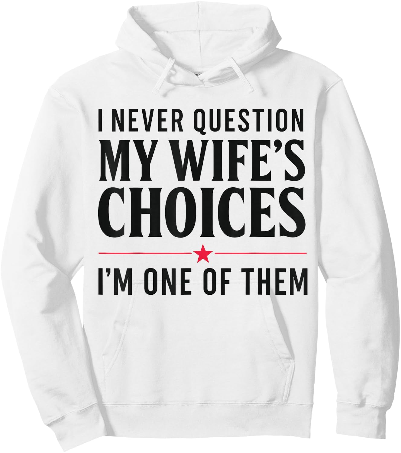 Couples Joke I Never Question My Wife's Choices Marriage Gag Hoodie - Hoodie | White