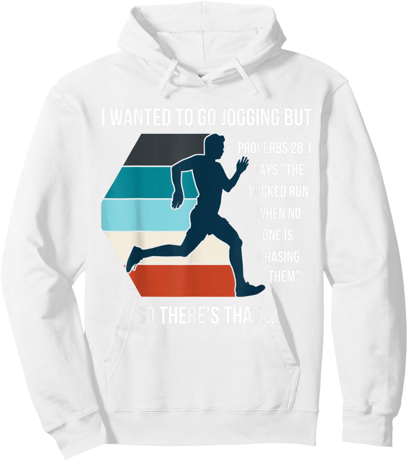 I Wanted To Go Jogging But Proverbs 28:1 Funny Bible quote Hoodie - Hoodie | White