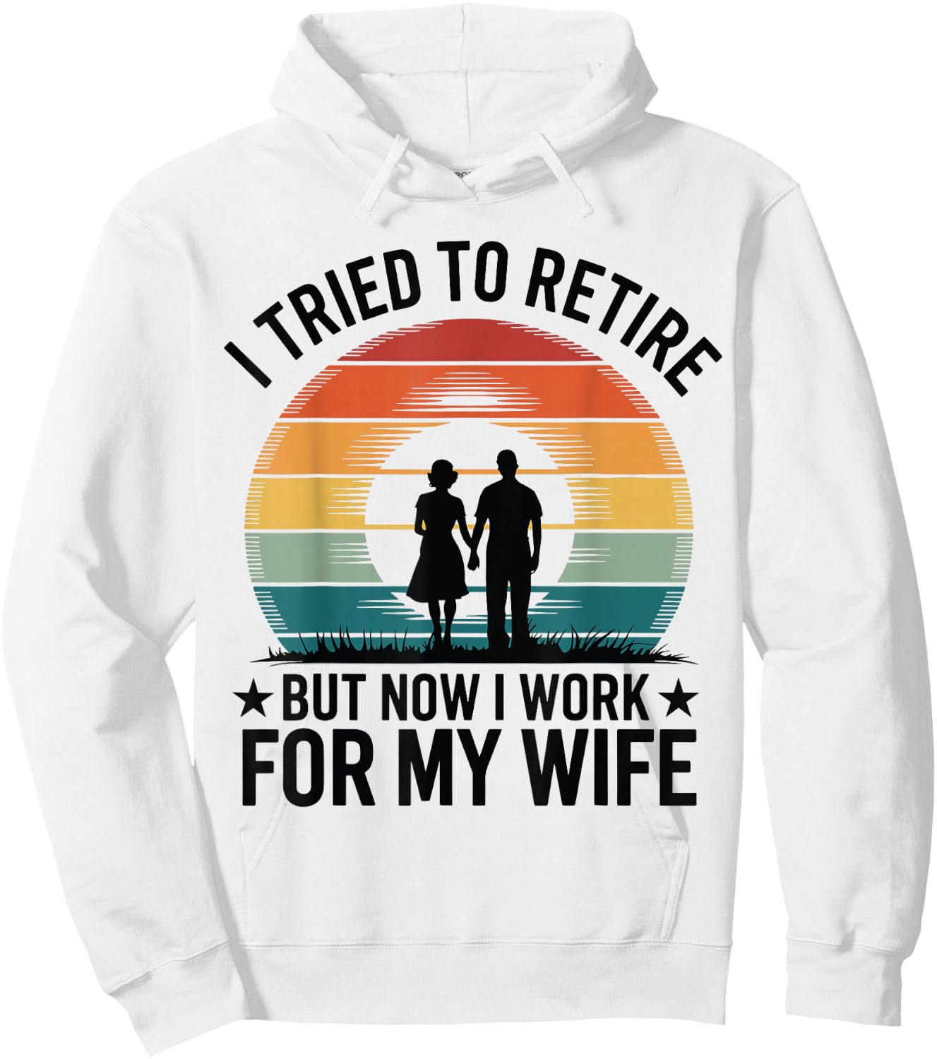 I Tried to Retire But Now I Work For My Wife Vintage Design Hoodie - Hoodie | White