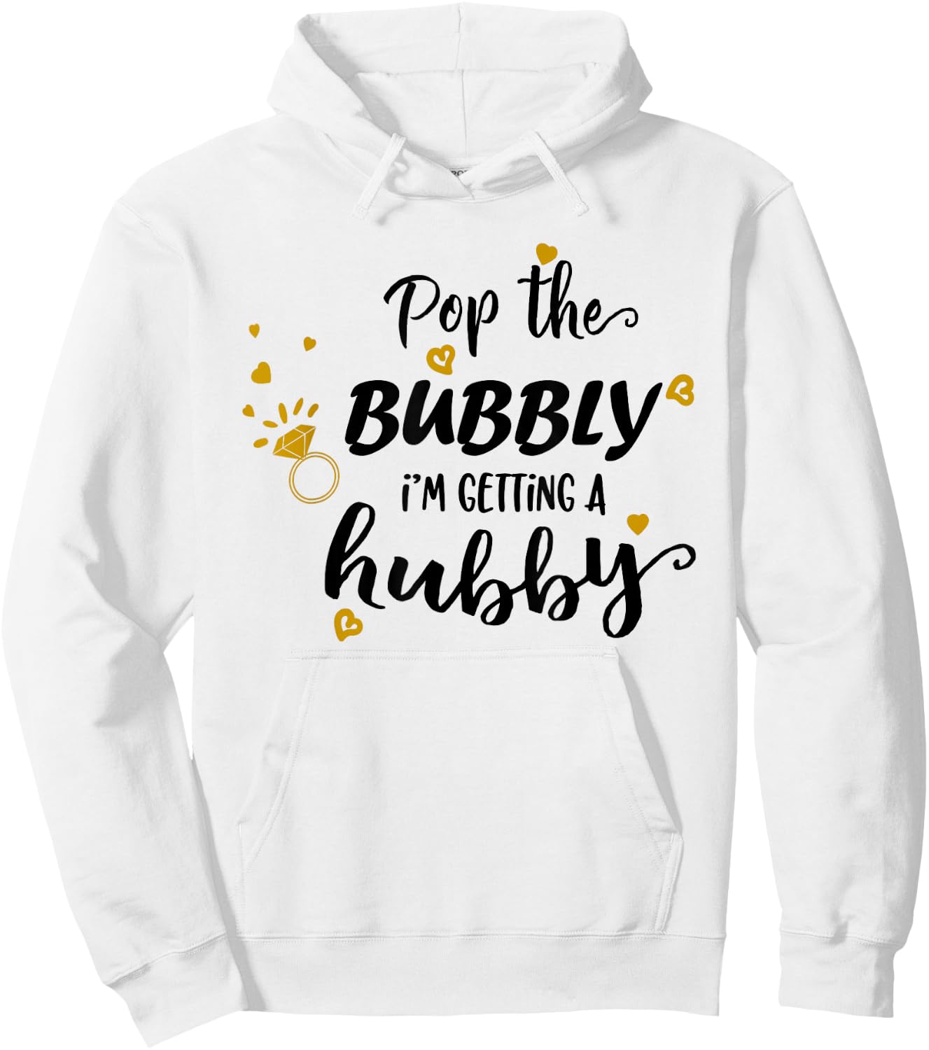 Engagement Pop The Bubbly Im Getting a Hubby Bride to Be Hoodie - Hoodie | White